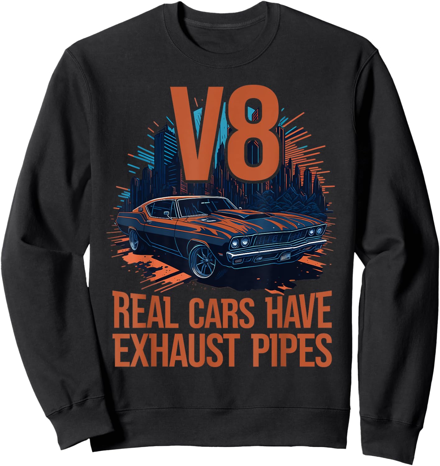 Real Cars have Exhaust Pipes V8 Muscle Car Lover V8 Engine Sweatshirt - Sweatshirt | Black