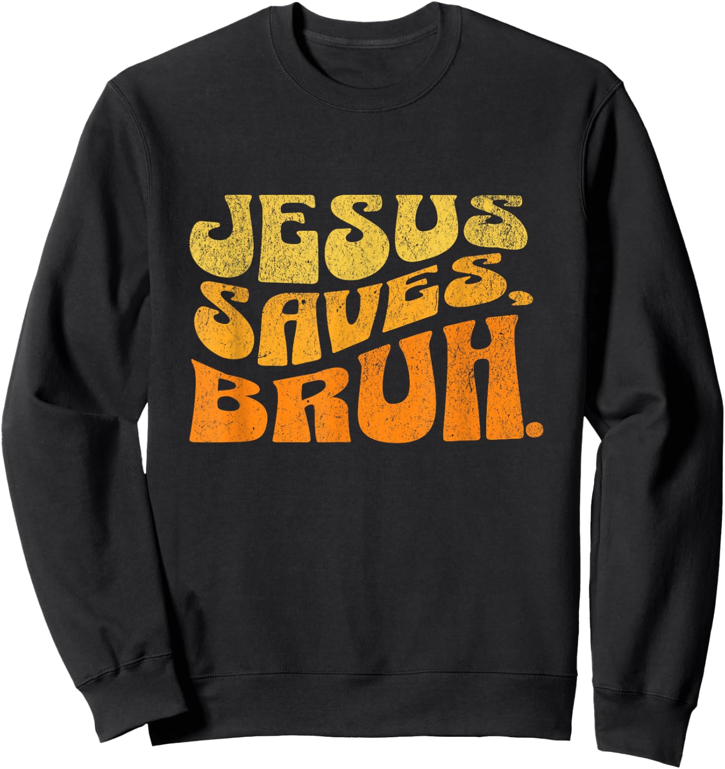 Jesus Saves Bruh Vintage Religious Christian Jesus Lovers Sweatshirt - Sweatshirt | Black