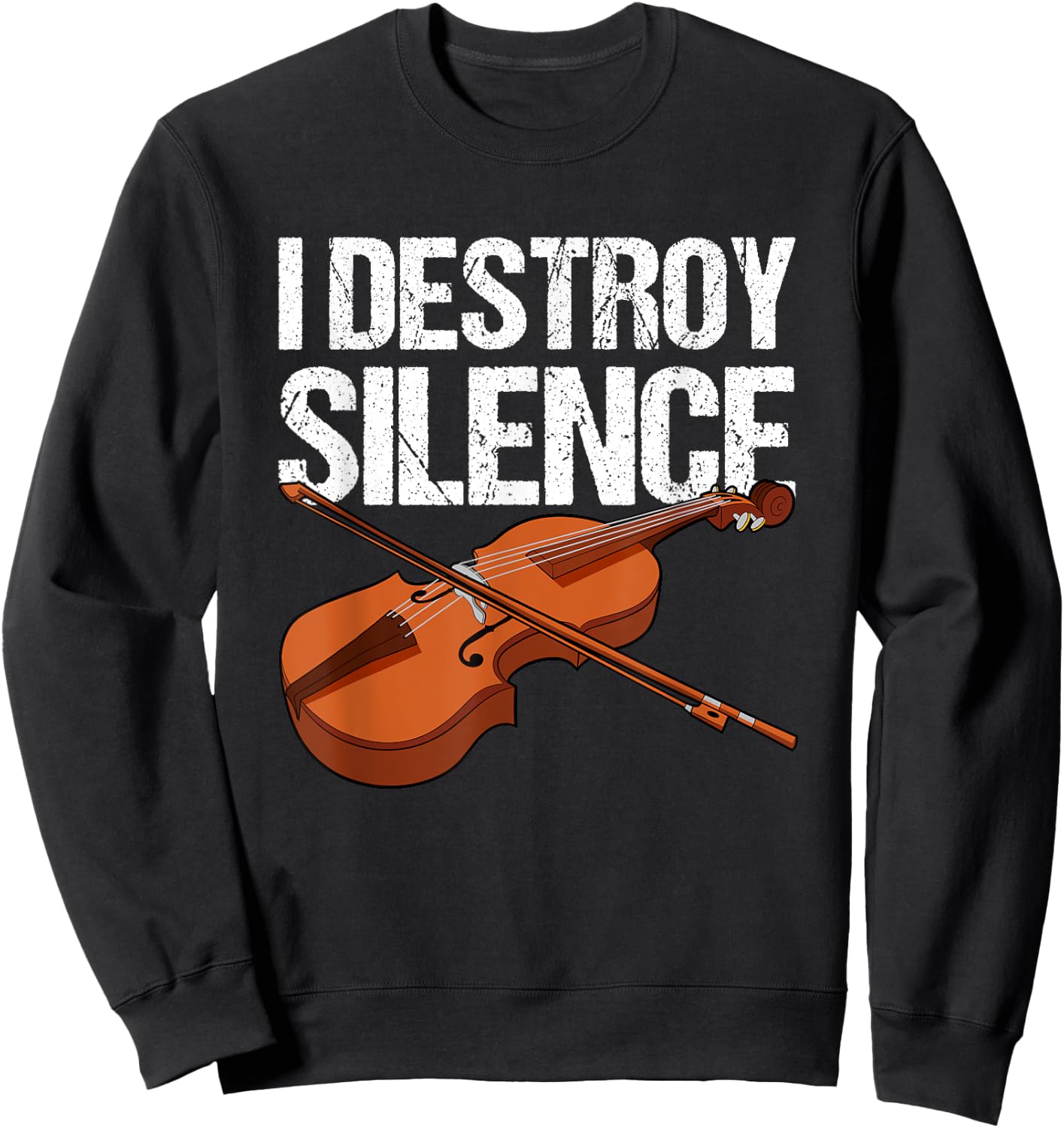 I destroy silence fiddle violin viola orchestra string Sweatshirt - Sweatshirt | Black