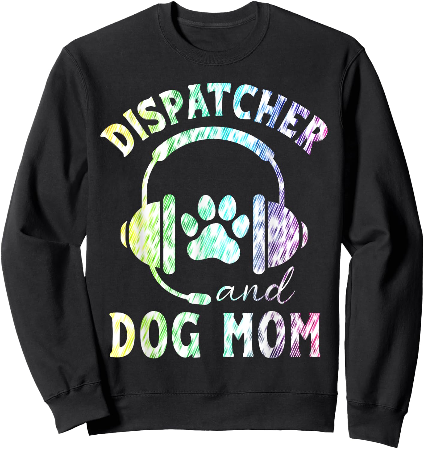 Dispatcher And Dog Mom Funny Dispatcher Men Women Sweatshirt - Sweatshirt | Black