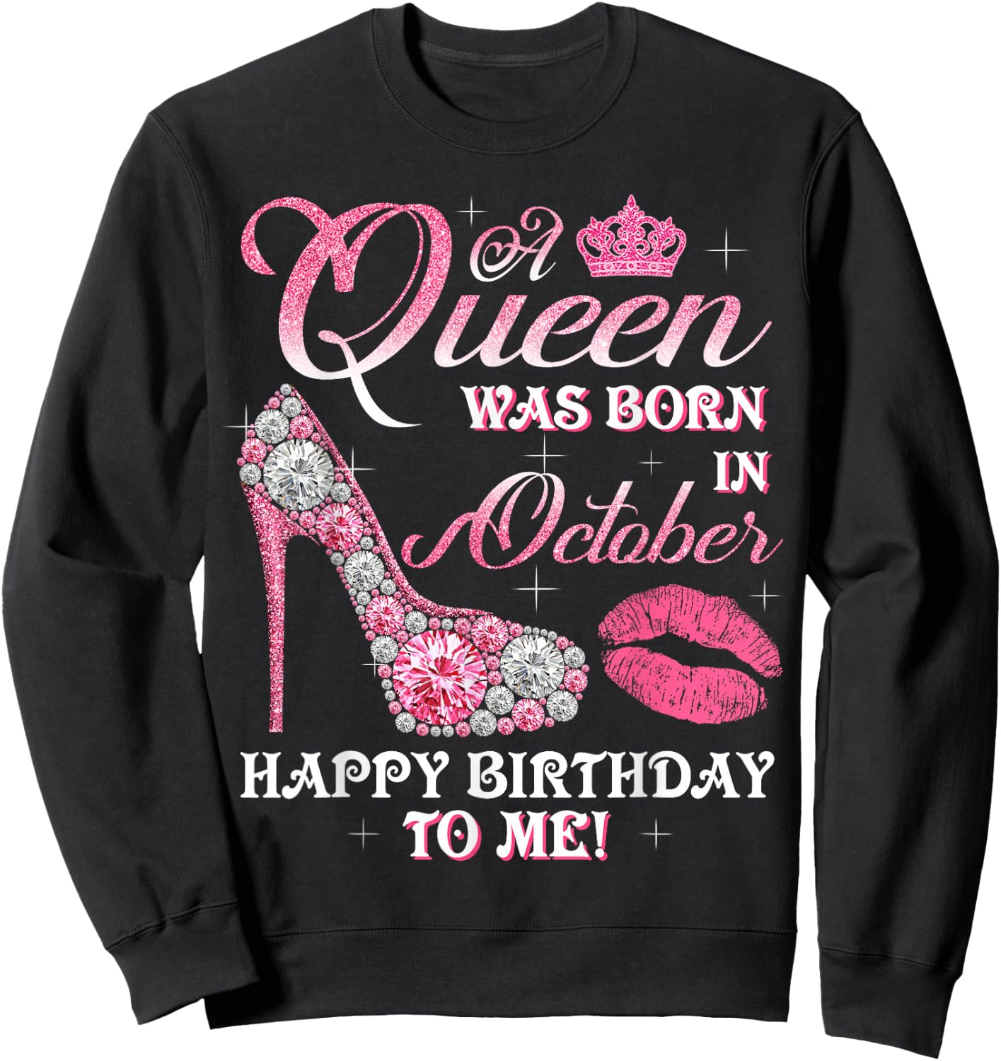 A Queen Was Born In October Happy Birthday To Me High Heel Sweatshirt - Sweatshirt | Black