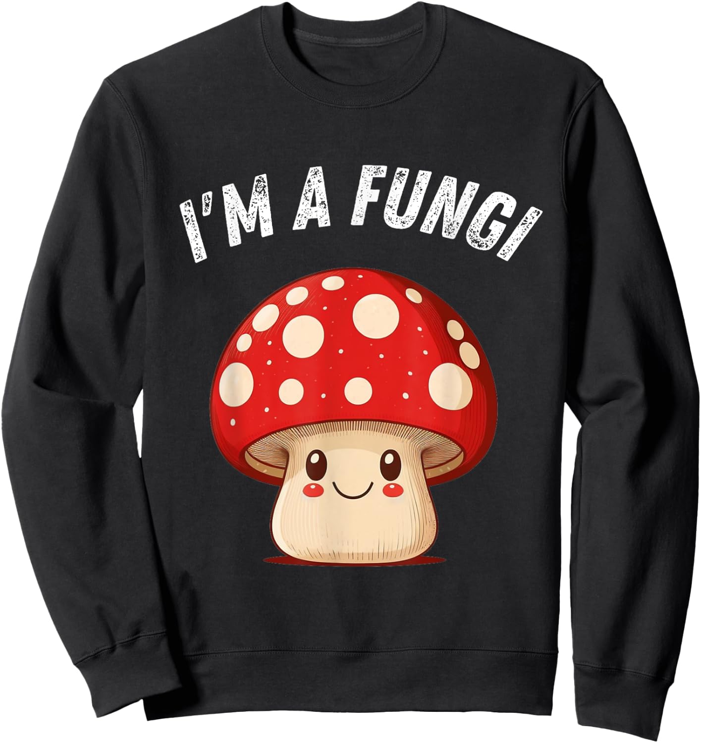 Fungi Mushroom Mycology Mushrooms I'm A Fun Guy Sweatshirt - Sweatshirt | Black