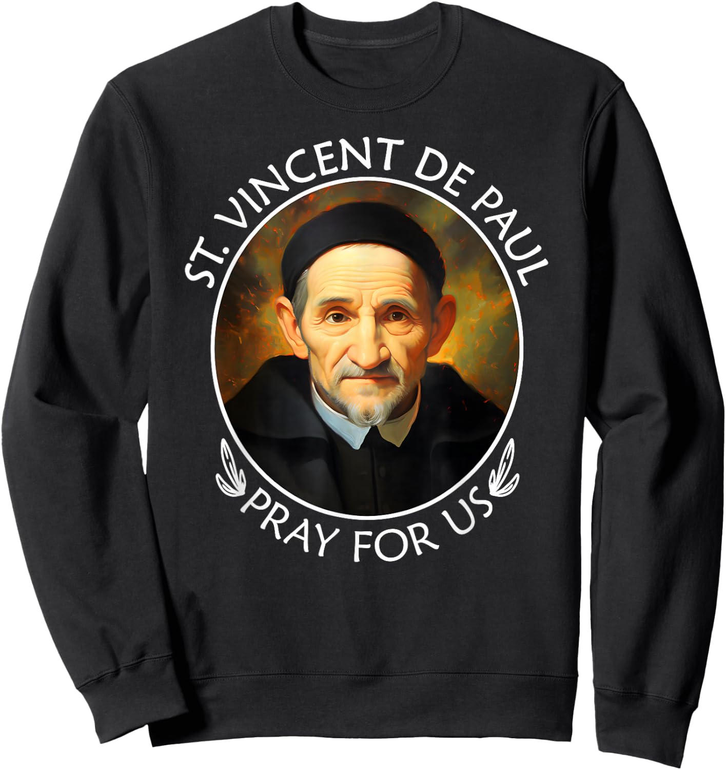 St Vincent de Paul Famous Popular Catholic Saint Pray For Us Sweatshirt - Sweatshirt | Black
