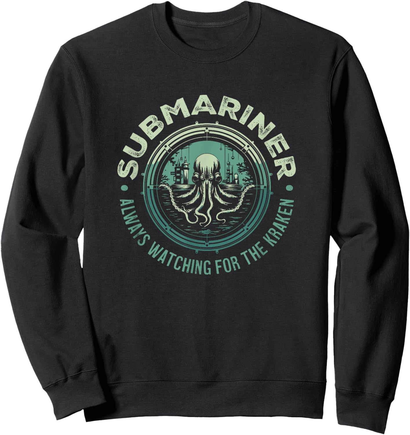 Submariner Quote Always Watching for The Kraken Submarine Sweatshirt - Sweatshirt | Black