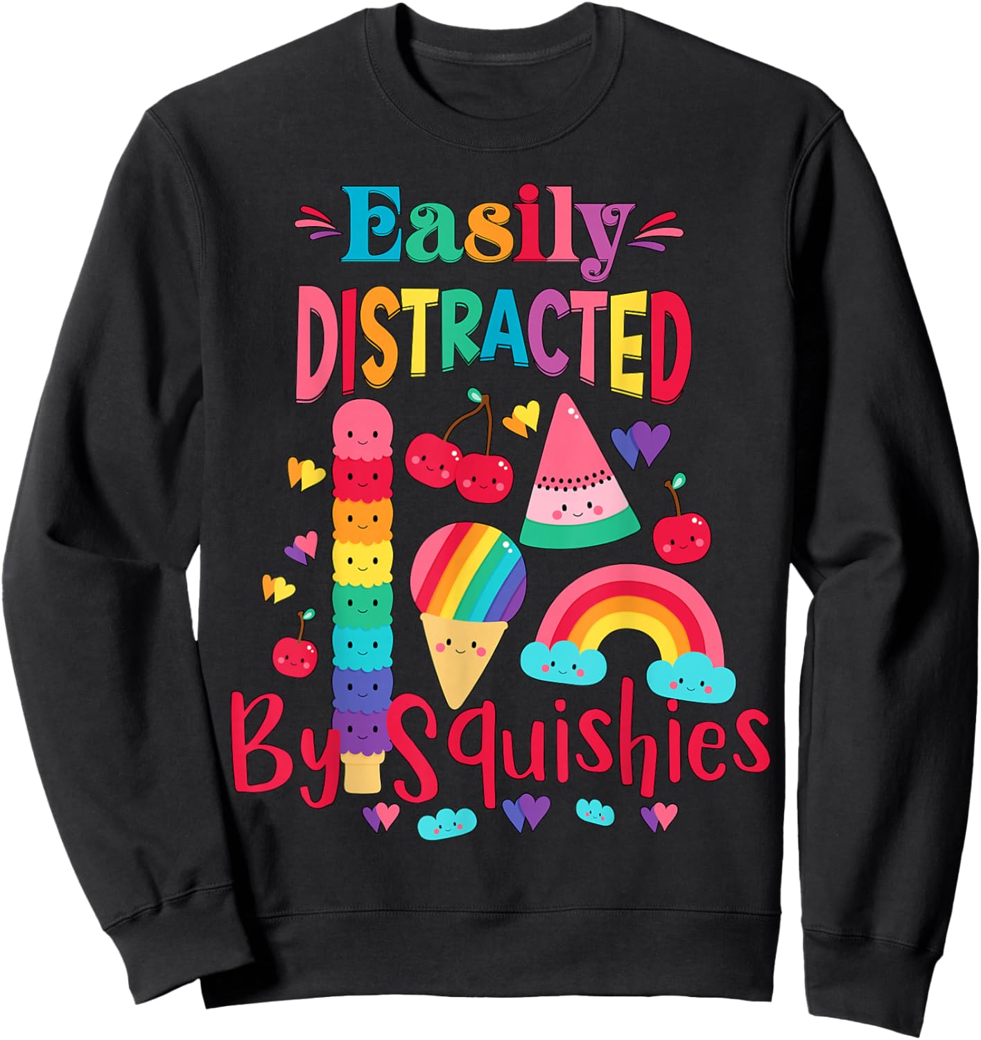 Girls Who Love Squishy Colors Easily Distracted By Squishies Sweatshirt - Sweatshirt | Black