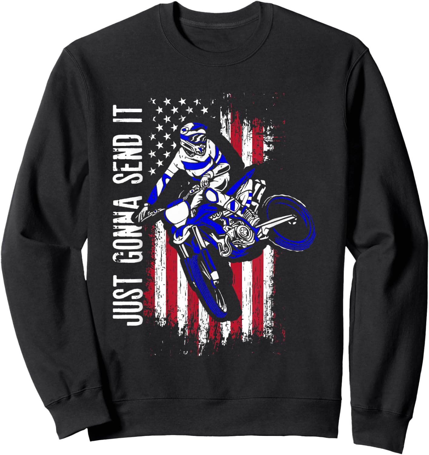 Just Gonna Send It | Motocross US American Flag | Motorcycle Sweatshirt - Sweatshirt | Black