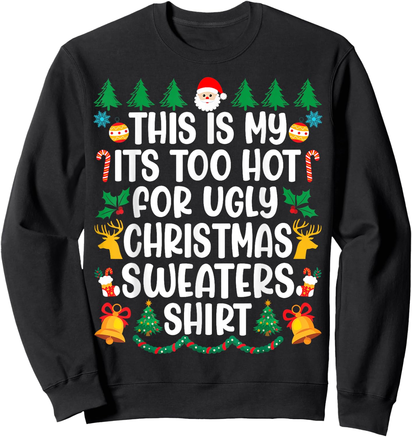 Its Too Hot For Ugly Christmas Sweaters Funny Xmas PJs Men Sweatshirt - Sweatshirt | Black