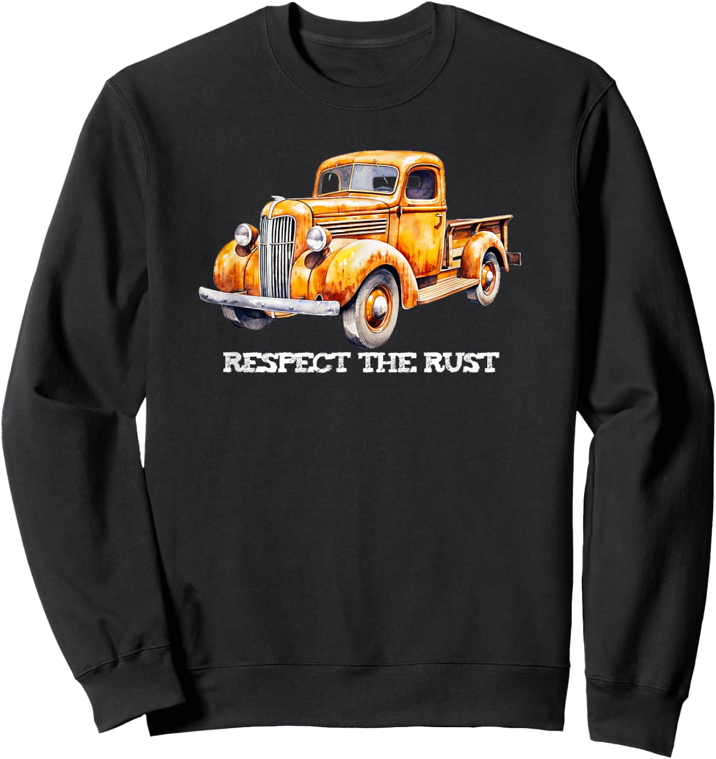 RESPECT THE RUST funny retro dad Pickup vintage antique bday Sweatshirt - Sweatshirt | Black
