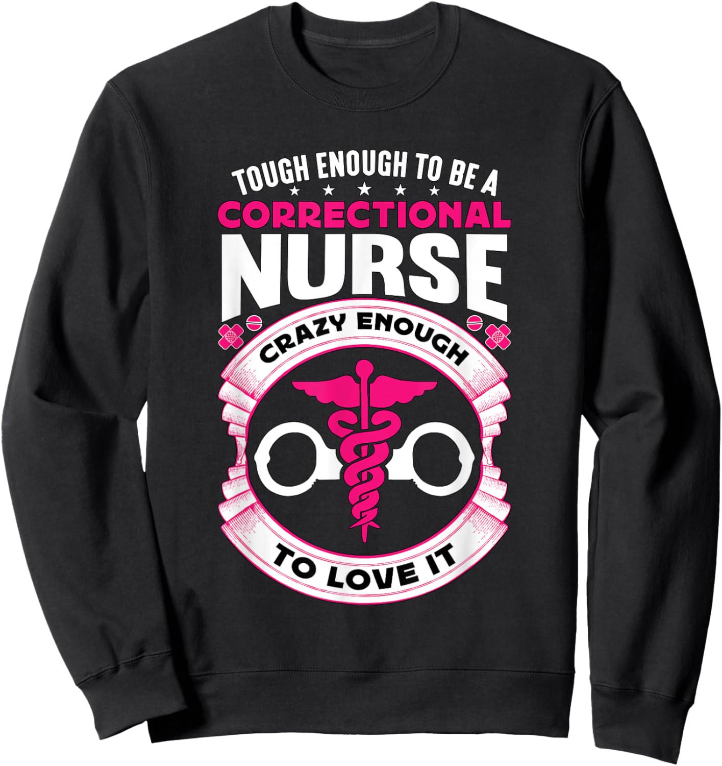 Tough Enough To Be A Corrections Nurse Correctional Nurse Sweatshirt - Sweatshirt | Black