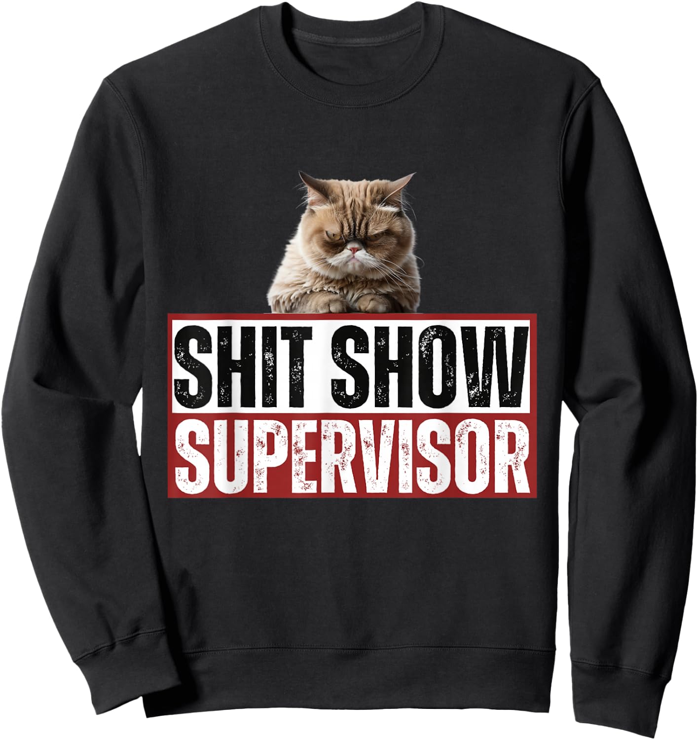 Hilarious Cat S.h.it Show Supervisor Funny Vintage Sweatshirt - Sweatshirt | Black