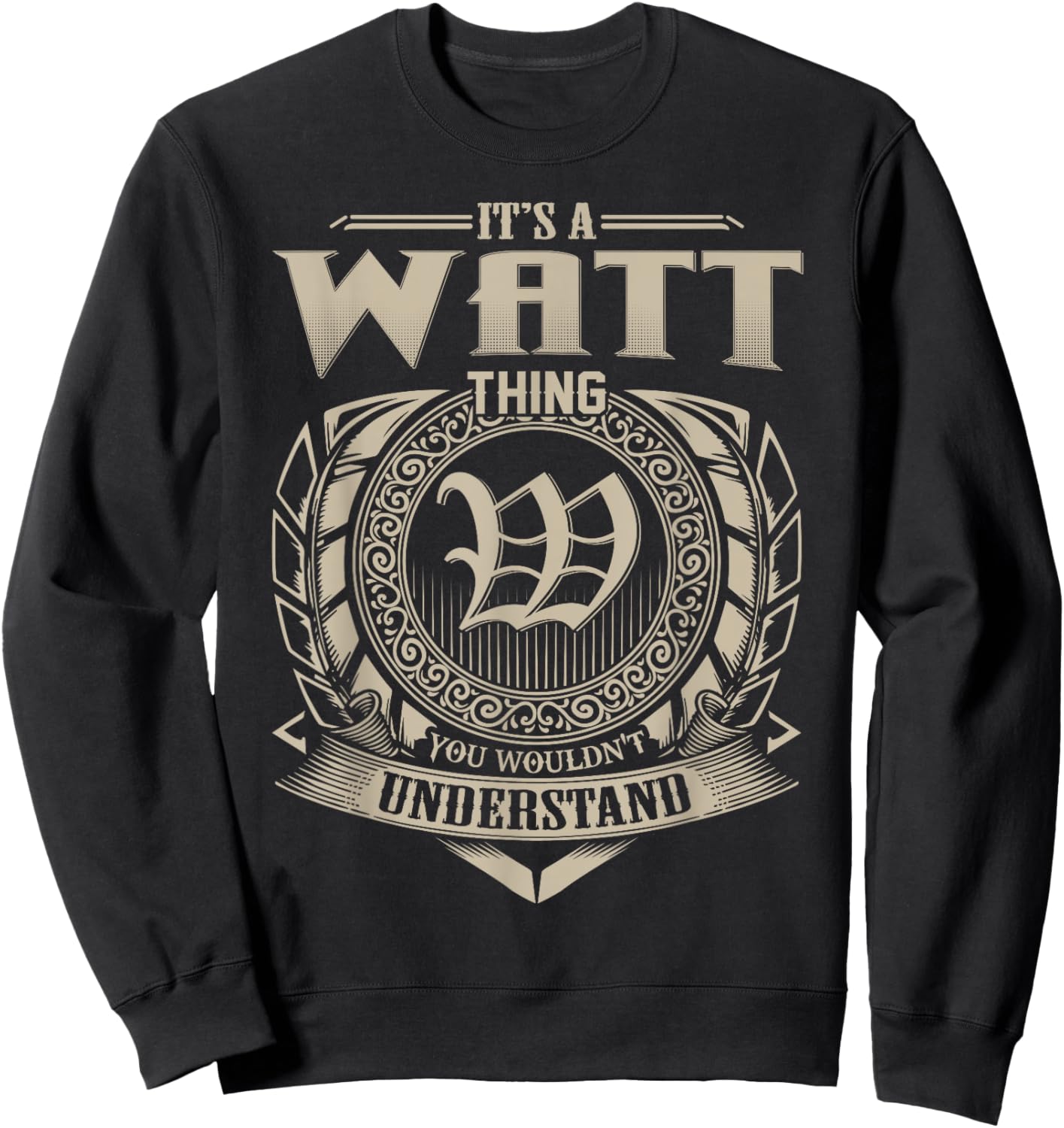 It's A WATT Thing You Wouldn't Understand Name Vintage Sweatshirt - Sweatshirt | Black