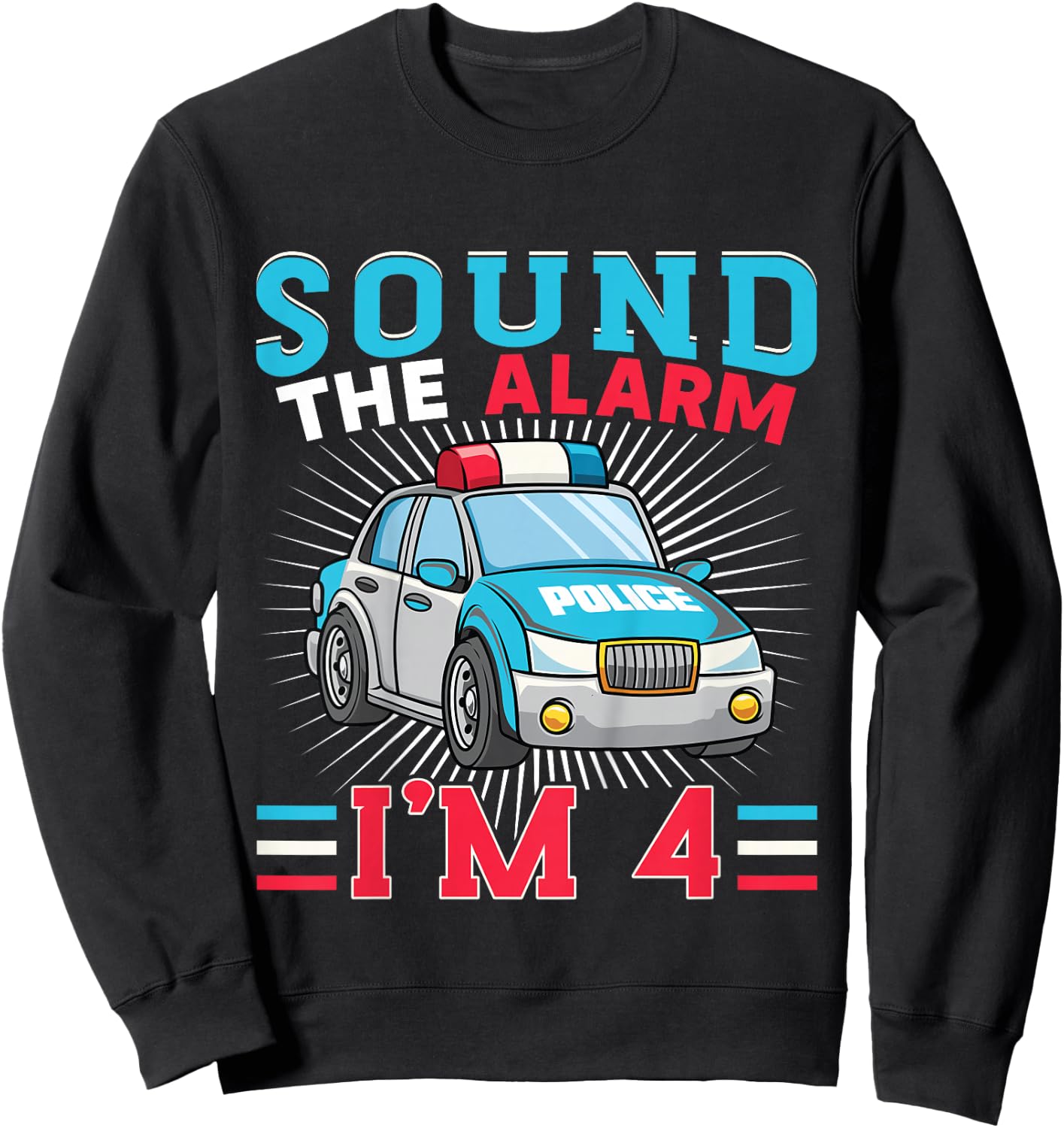 Kids Sound The Alarm I'm 4 Kid Police Vehicle 4th Birthday Sweatshirt - Sweatshirt | Black