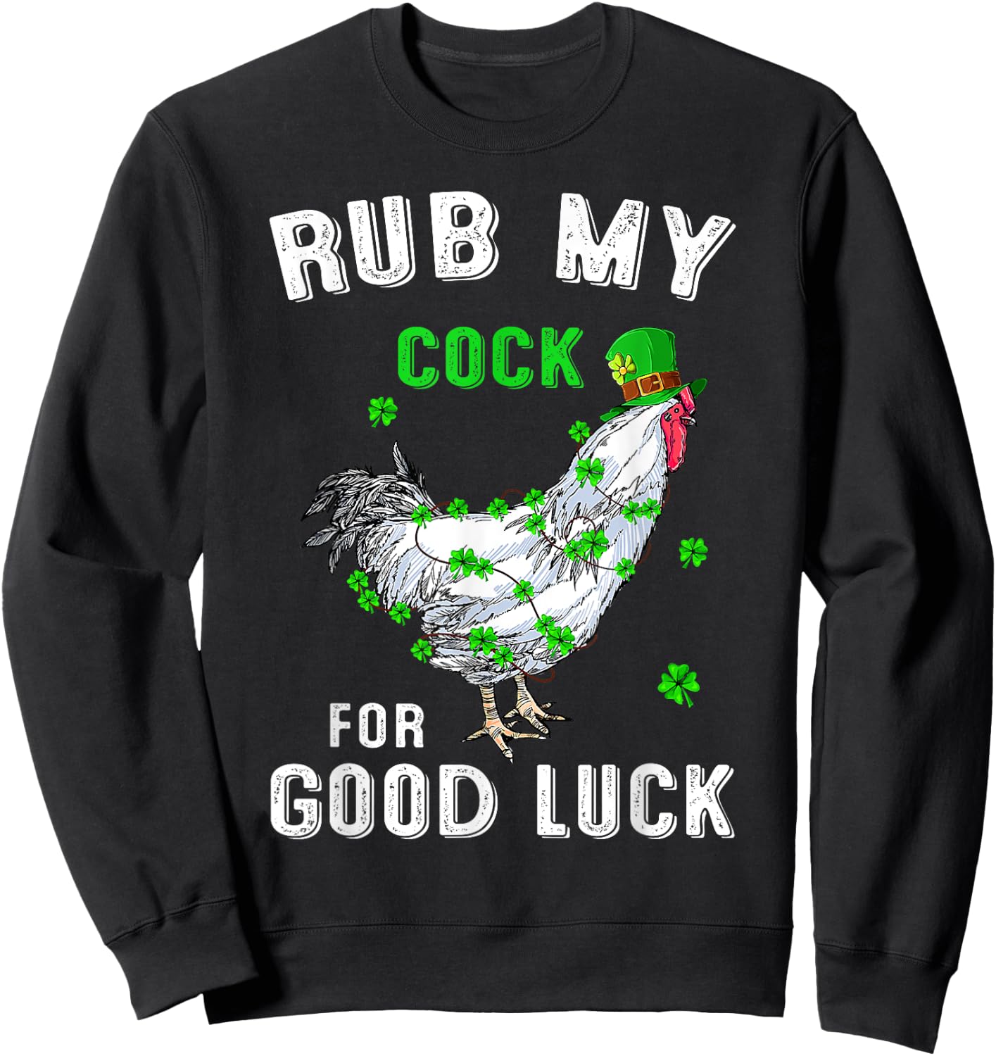 Rub My Cock For Good Luck Funny St Patricks Day Costume Sweatshirt - Sweatshirt | Black