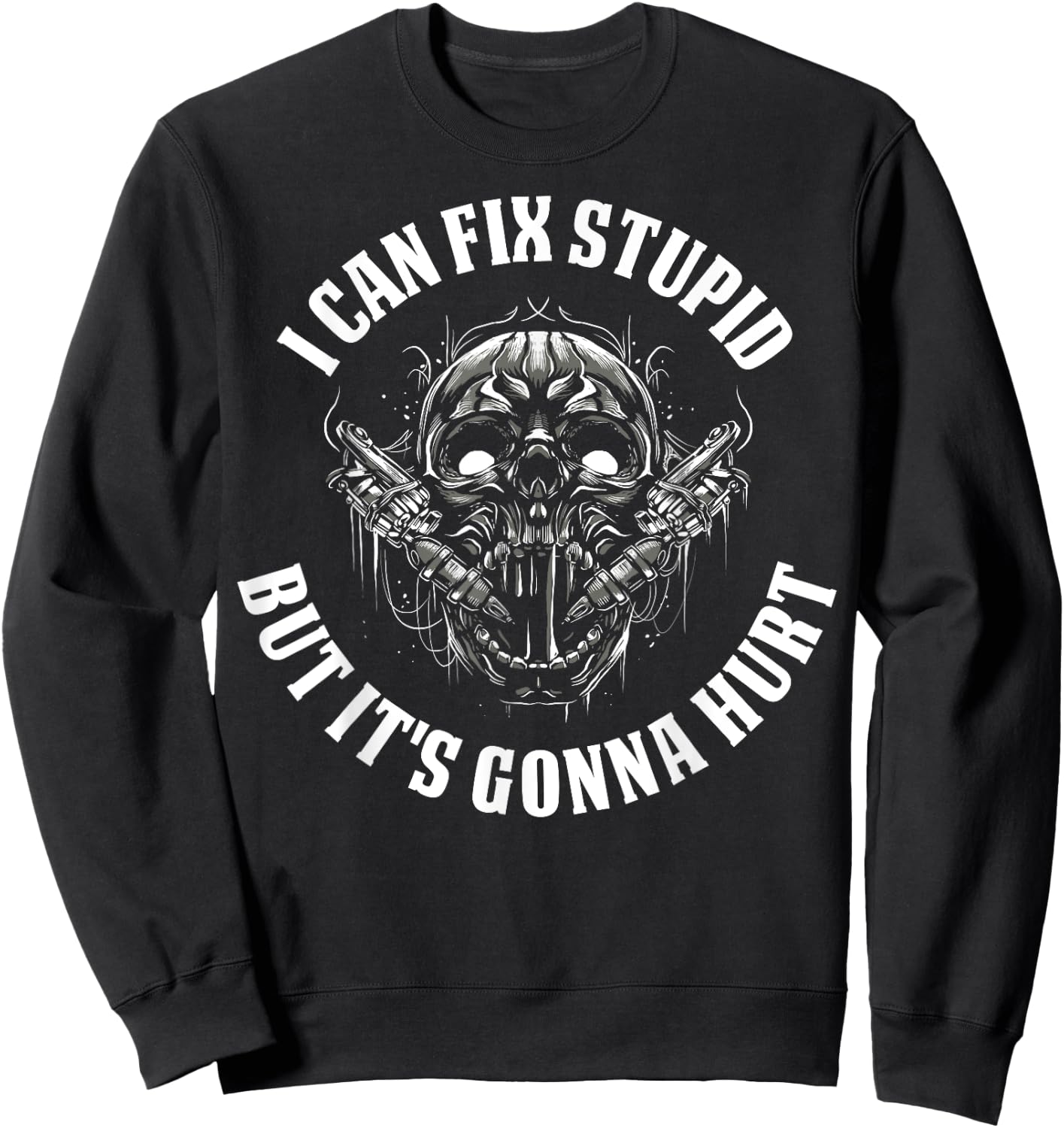 I Can Fix Stupid But It's Gonna Hurt Sweatshirt - Sweatshirt | Black