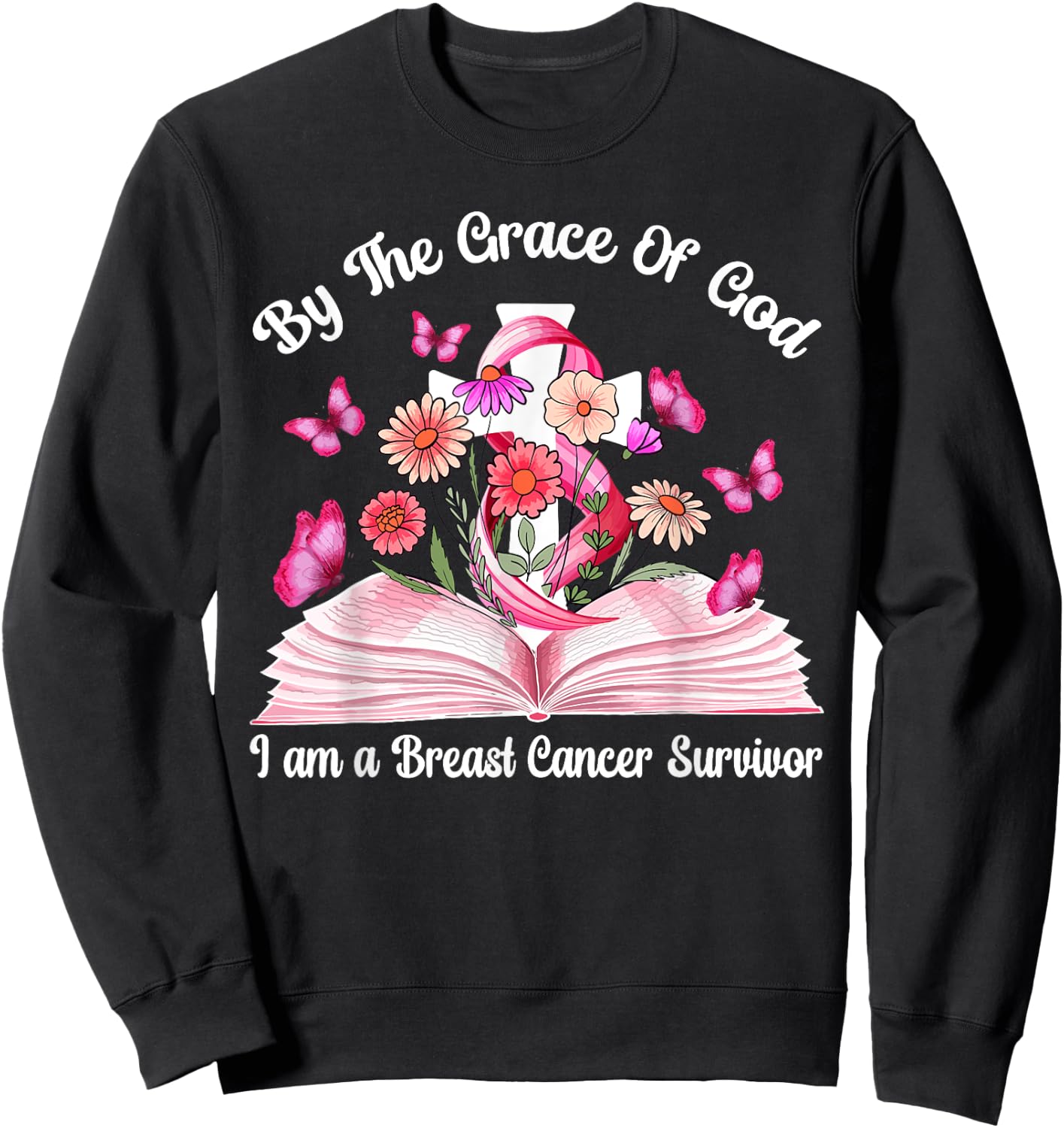 By The Grace Of God I am a Breast Cancer Survivor Sweatshirt - Sweatshirt | Black