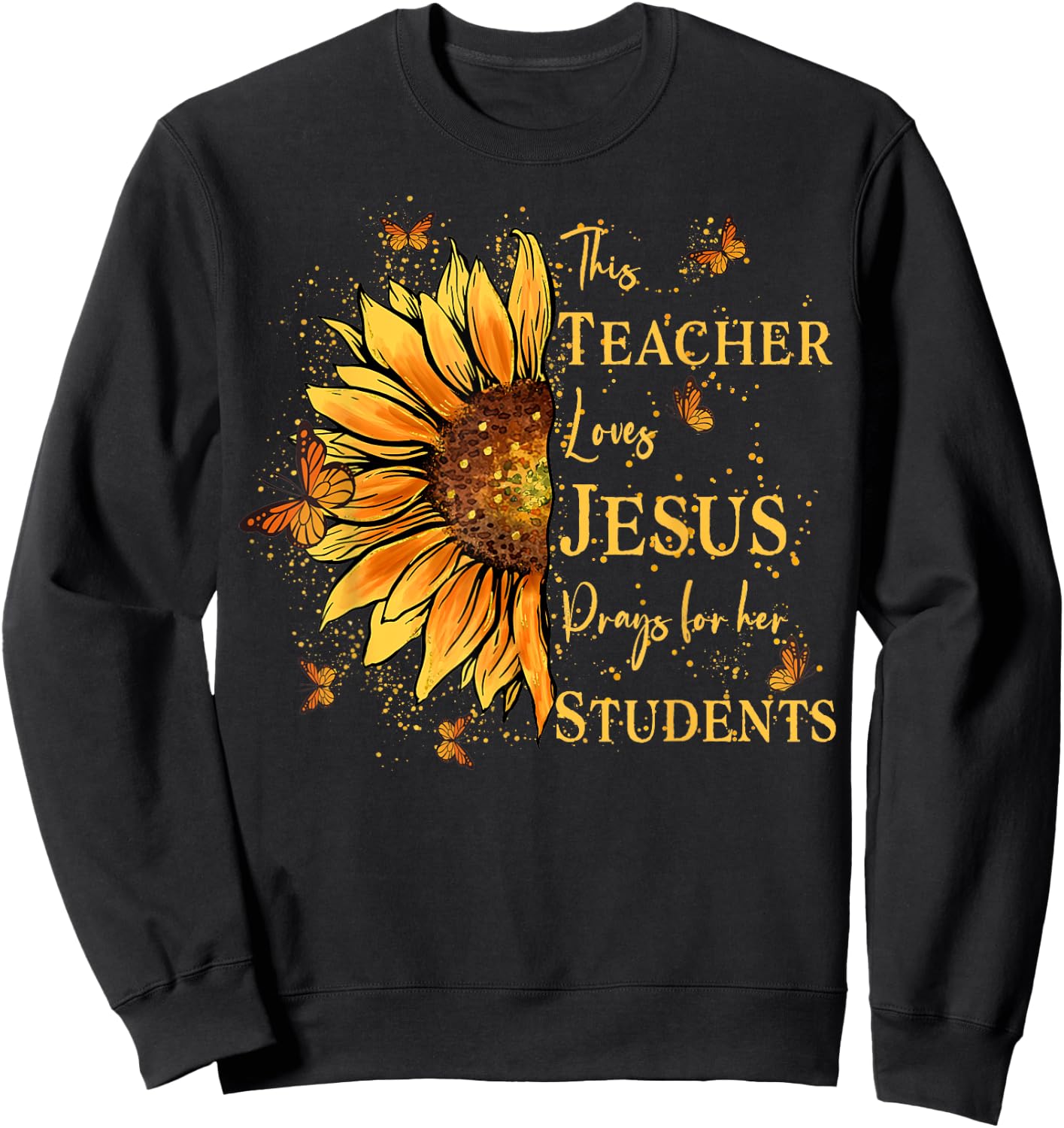Sunflower and Butterfly Design For Christian Teachers Men Women Girls Kids Sweatshirt - Sweatshirt | Black