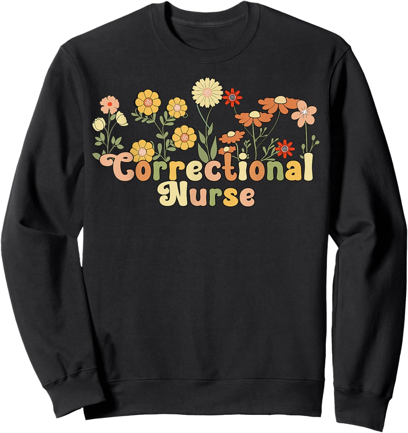 Groovy Correctional Nurse Corrections Nursing Sweatshirt - Sweatshirt | Black