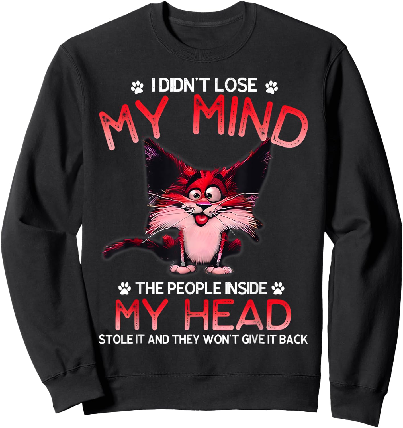 I Didn't Lose My Mind The People Inside My Head Sweatshirt - Sweatshirt | Black