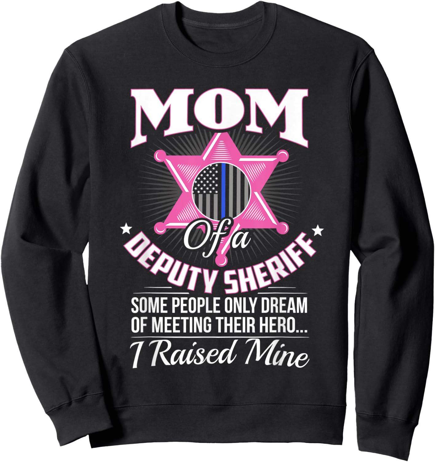 Deputy Mom Gifts Deputy Mom Shirt Deputy Sheriff Deputy Mom Sweatshirt - Sweatshirt | Black