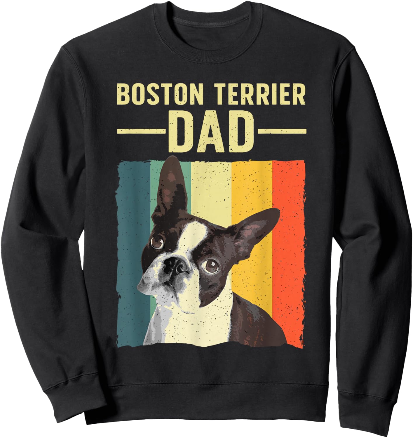 Cool Boston Terrier Art Dad Boston Terrier Dog Lover Sweatshirt - Sweatshirt | Black