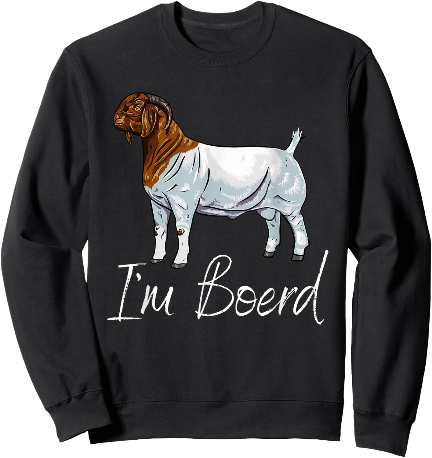 Meat Goat Boer Buck "I'm Boerd" Sweatshirt - Sweatshirt | Black