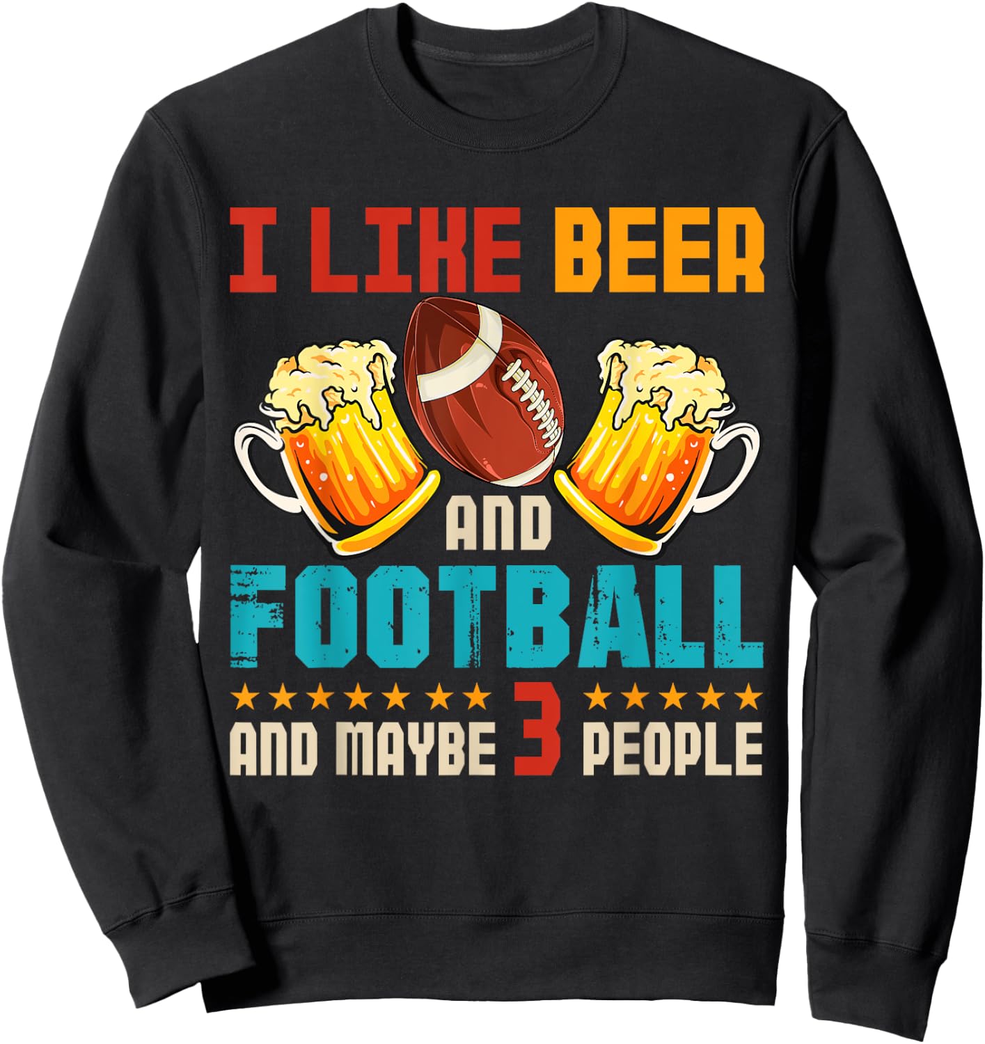 Vintage I Like Beer And Football And Maybe 3 People Drinker Sweatshirt - Sweatshirt | Black