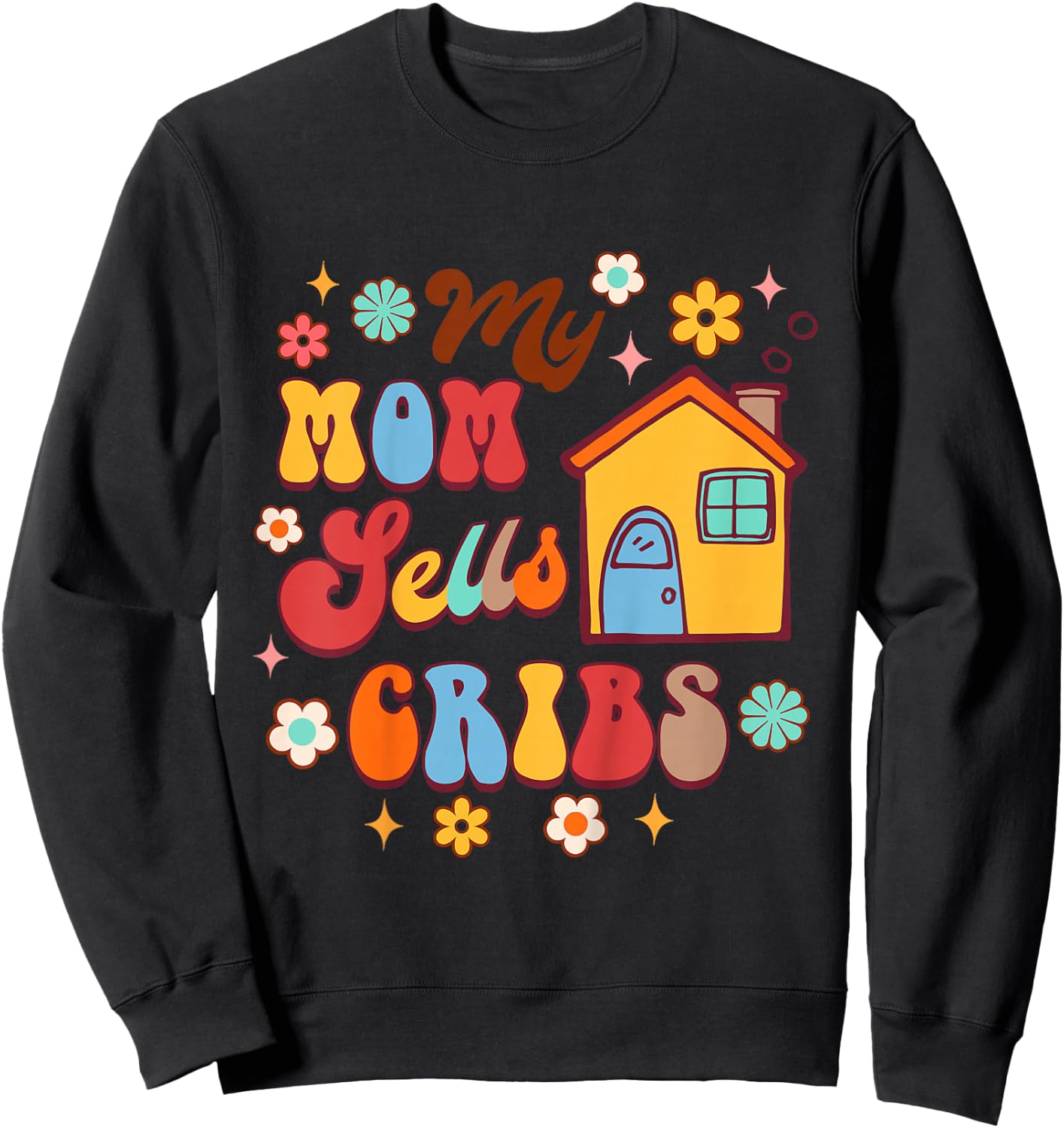 Kids Real Estate Agent Realtor Mom Mommy & Me My Mom Sells Cribs Sweatshirt - Sweatshirt | Black