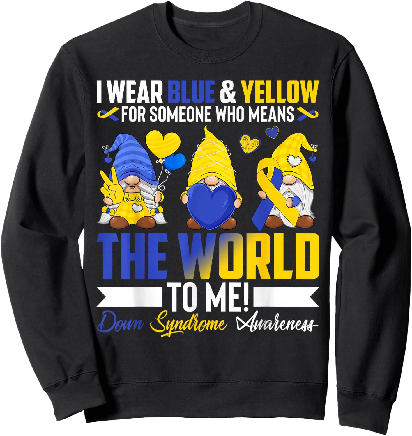I Wear Blue Yellow For Someone Down Syndrome Awareness Gnome Sweatshirt - Sweatshirt | Black