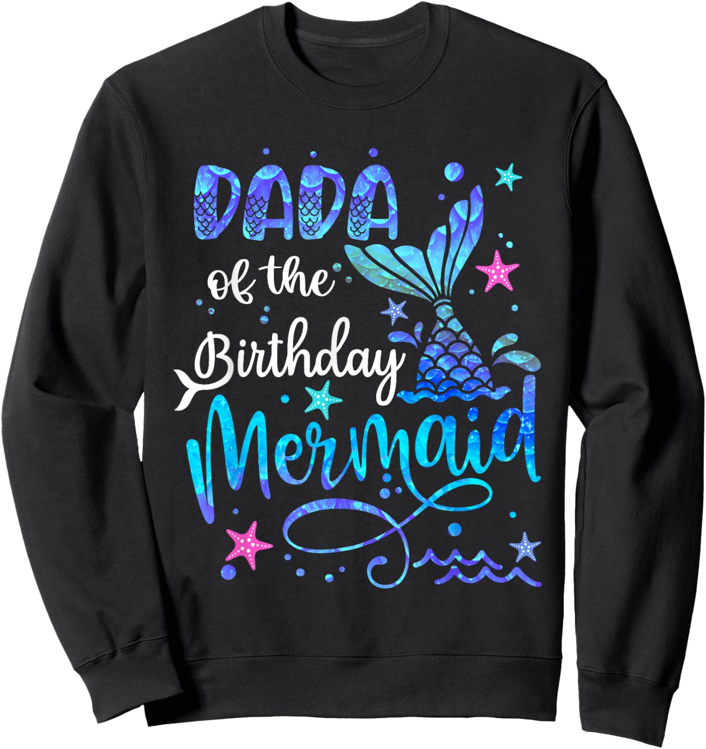 Dada Of The Birthday Mermaid Matching Family 1st Birthday Sweatshirt - Sweatshirt | Black