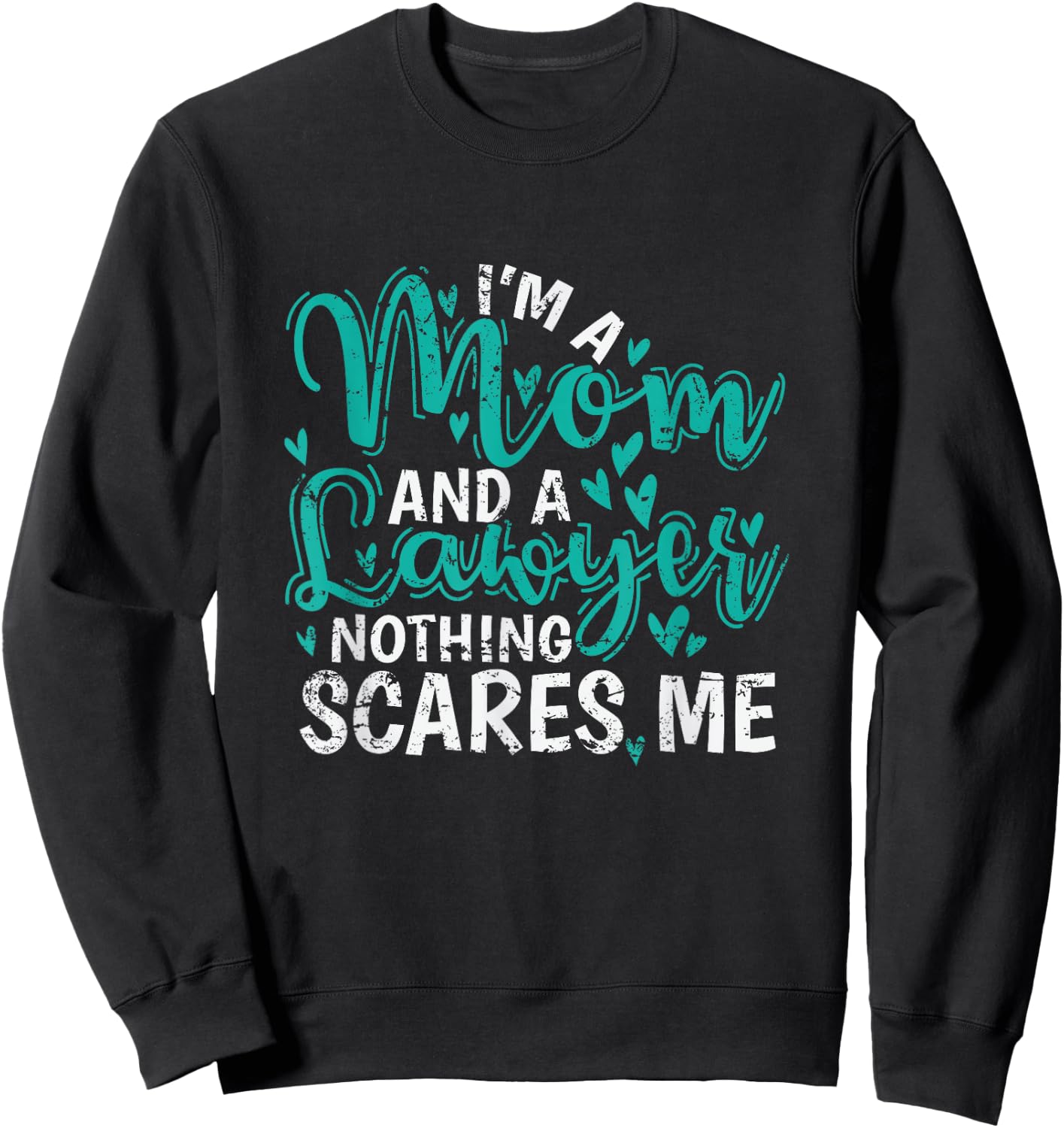 I'm a Mom and a Lawyer nothing scares Me Sweatshirt - Sweatshirt | Black