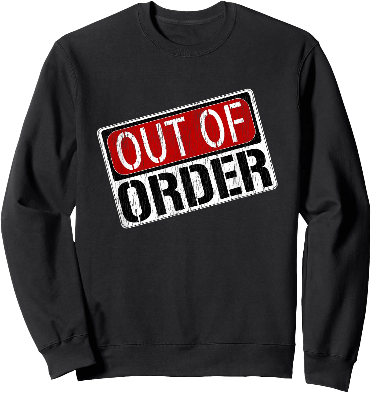 Out of Order Sign Funny Sweatshirt - Sweatshirt | Black