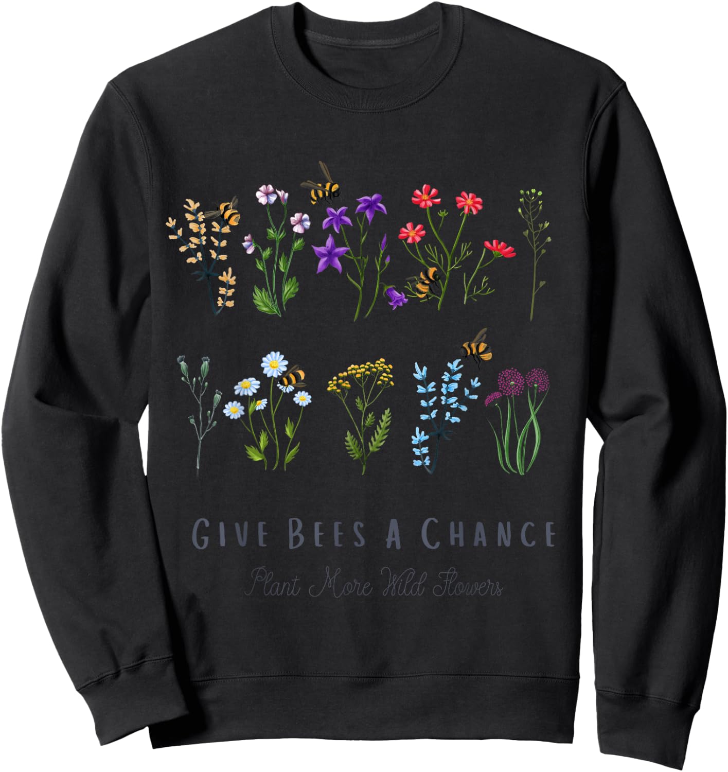 Give Bees A Chance Colorful Wild Flower Sweatshirt - Sweatshirt | Black