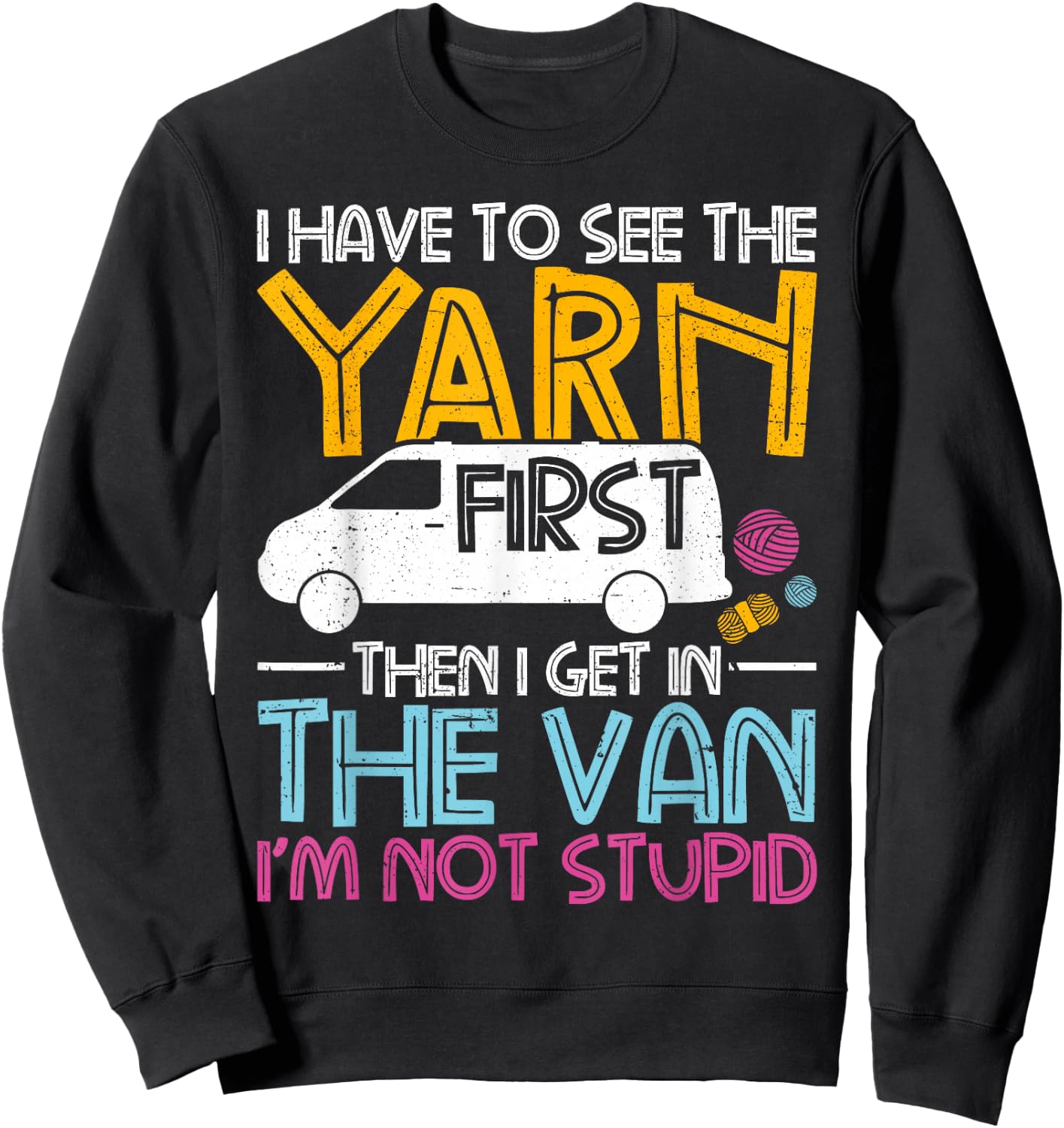 Yarn First Then I Get in The Van Crochet Knitting Women Sweatshirt - Sweatshirt | Black
