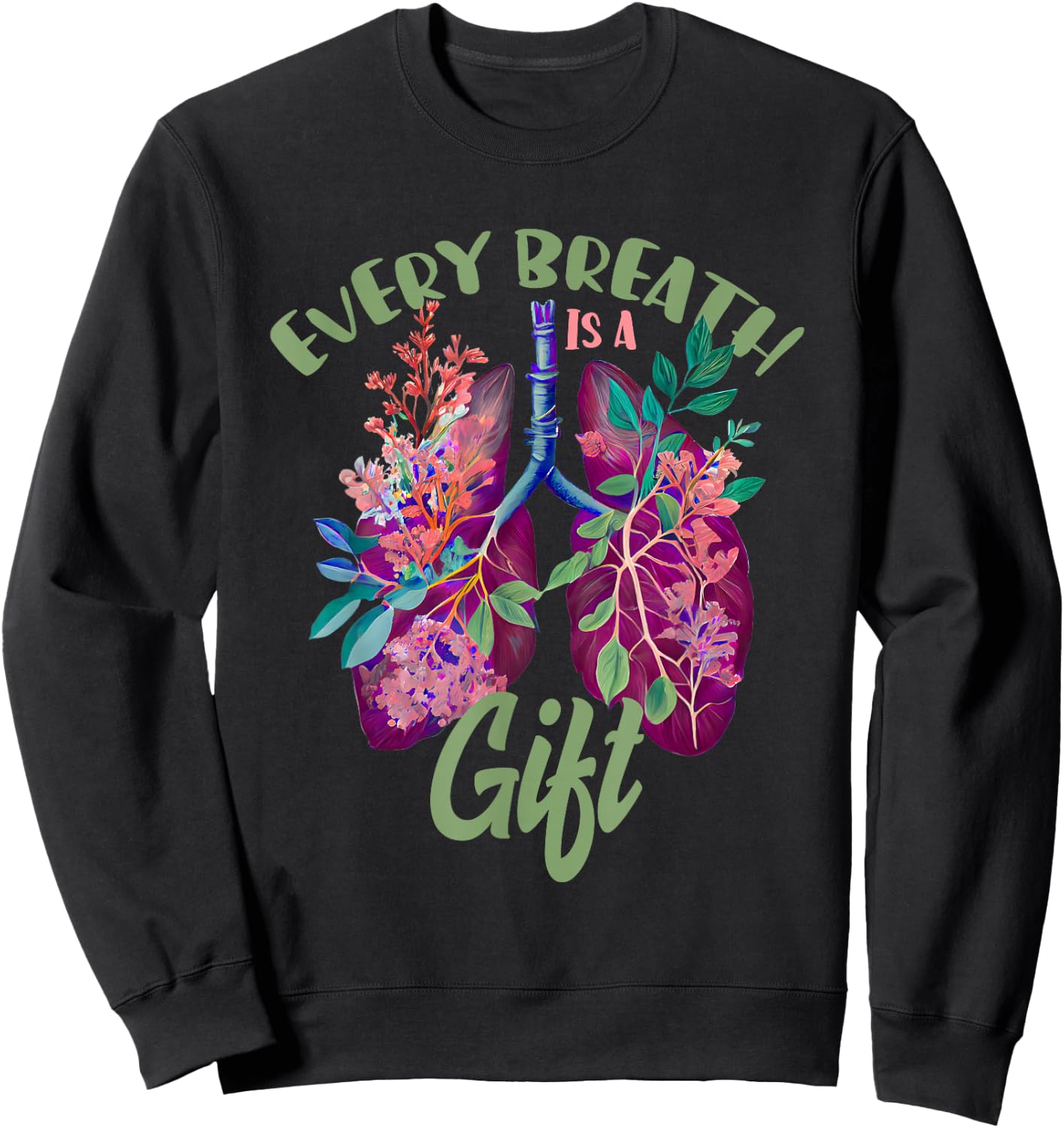 Organ Donation Every Breath Is A Gift Lung Transplant Sweatshirt - Sweatshirt | Black