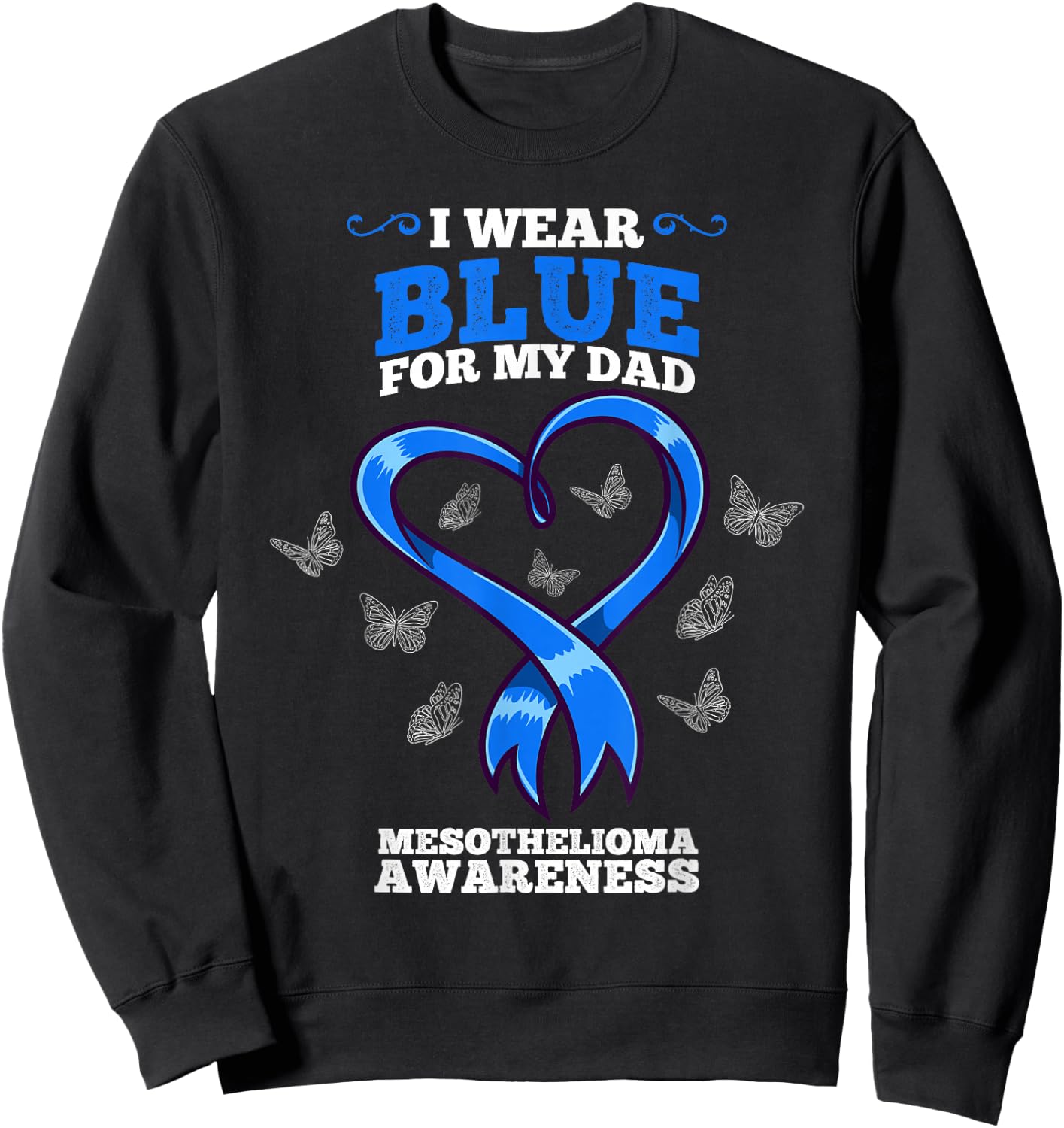 I Wear Blue For My Dad Mesothelioma Awareness Sweatshirt - Sweatshirt | Black