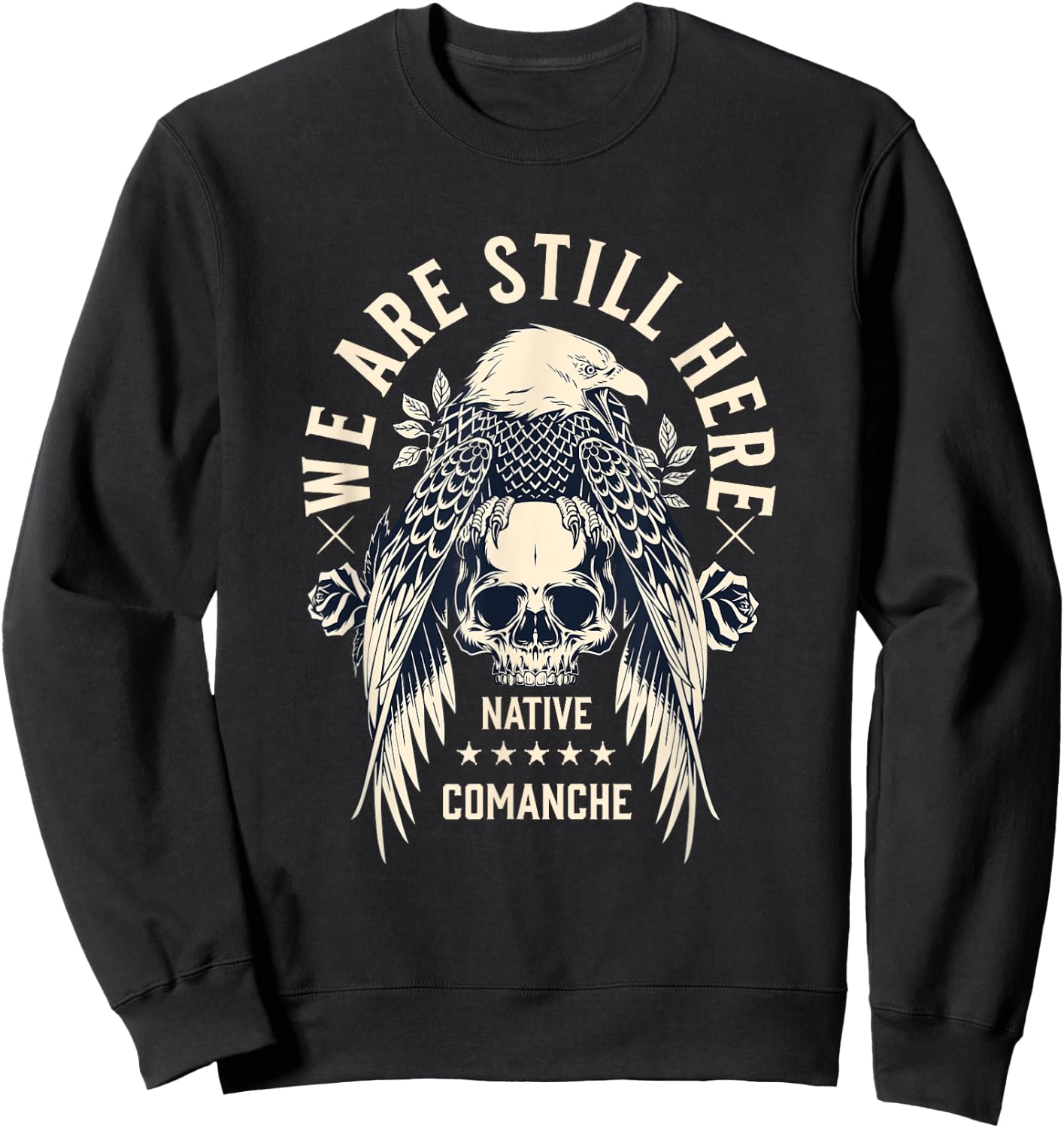 Comanche Tribe We Are Here Native Indian Skull Eagle Sweatshirt - Sweatshirt | Black
