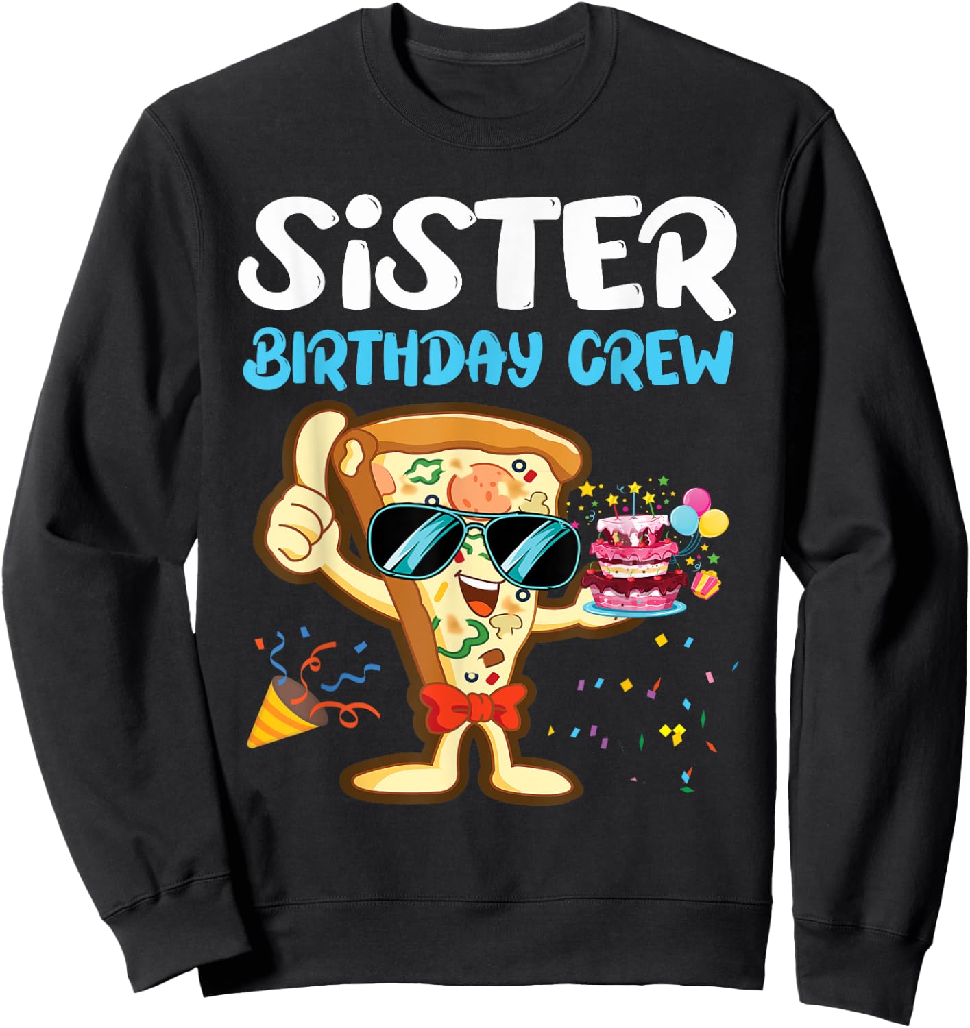 Sister Birthday Crew Pizza Lover Party Boys Kids Girls Theme Sweatshirt - Sweatshirt | Black