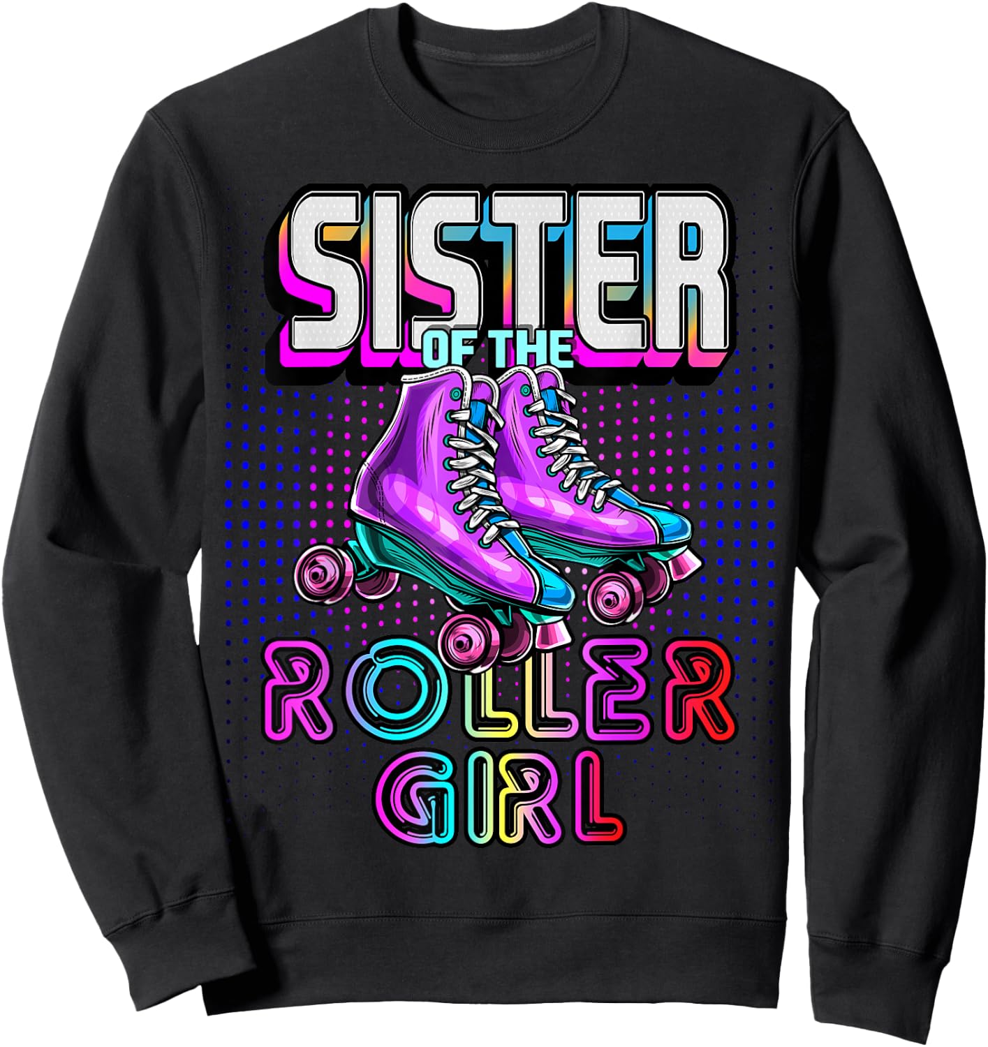 Sister Roller Girl Roller Skating Birthday Matching Family Sweatshirt - Sweatshirt | Black