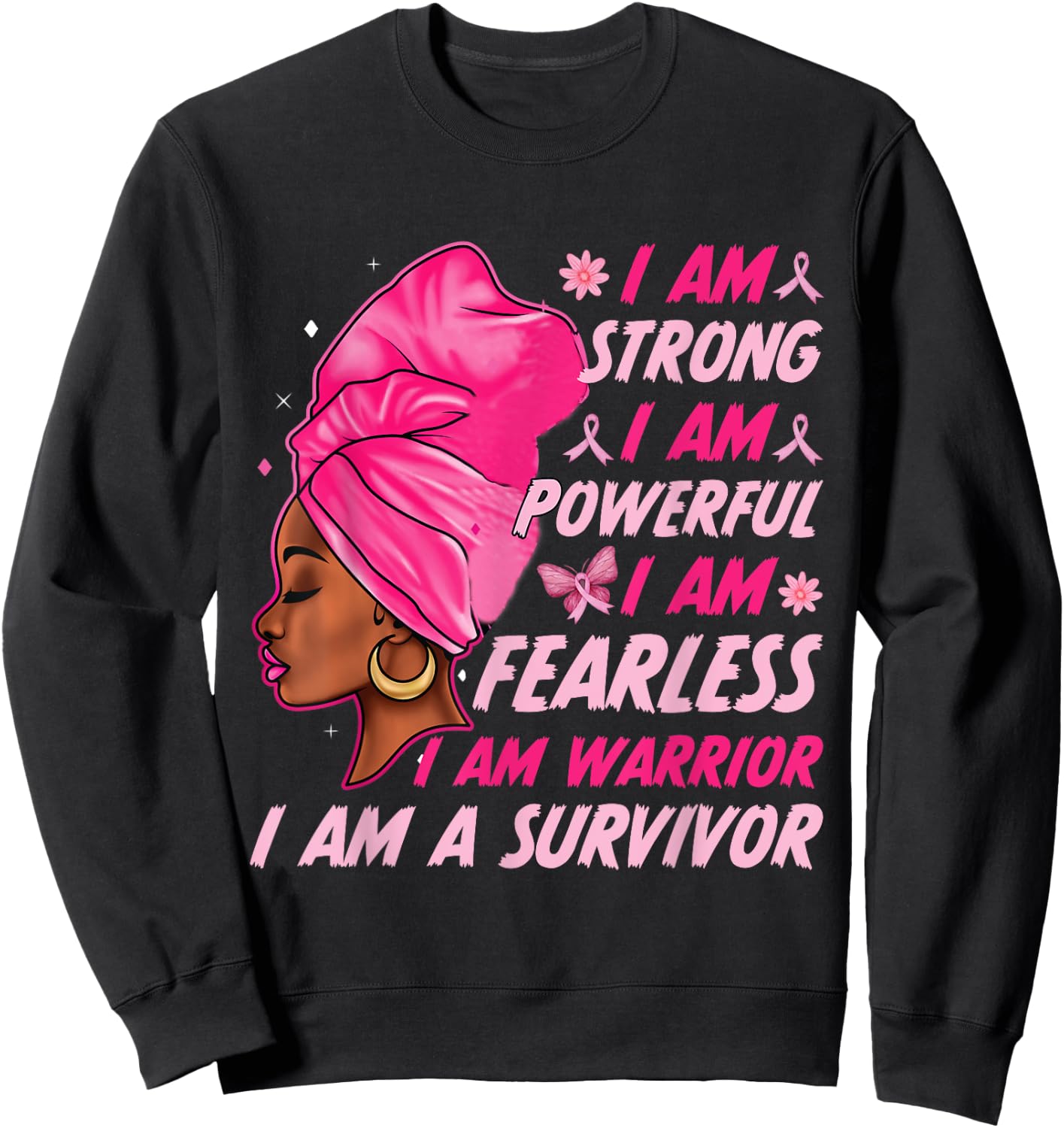 I Am Strong I Am Powerful Breast Cancer Awereness Women Girl Sweatshirt - Sweatshirt | Black