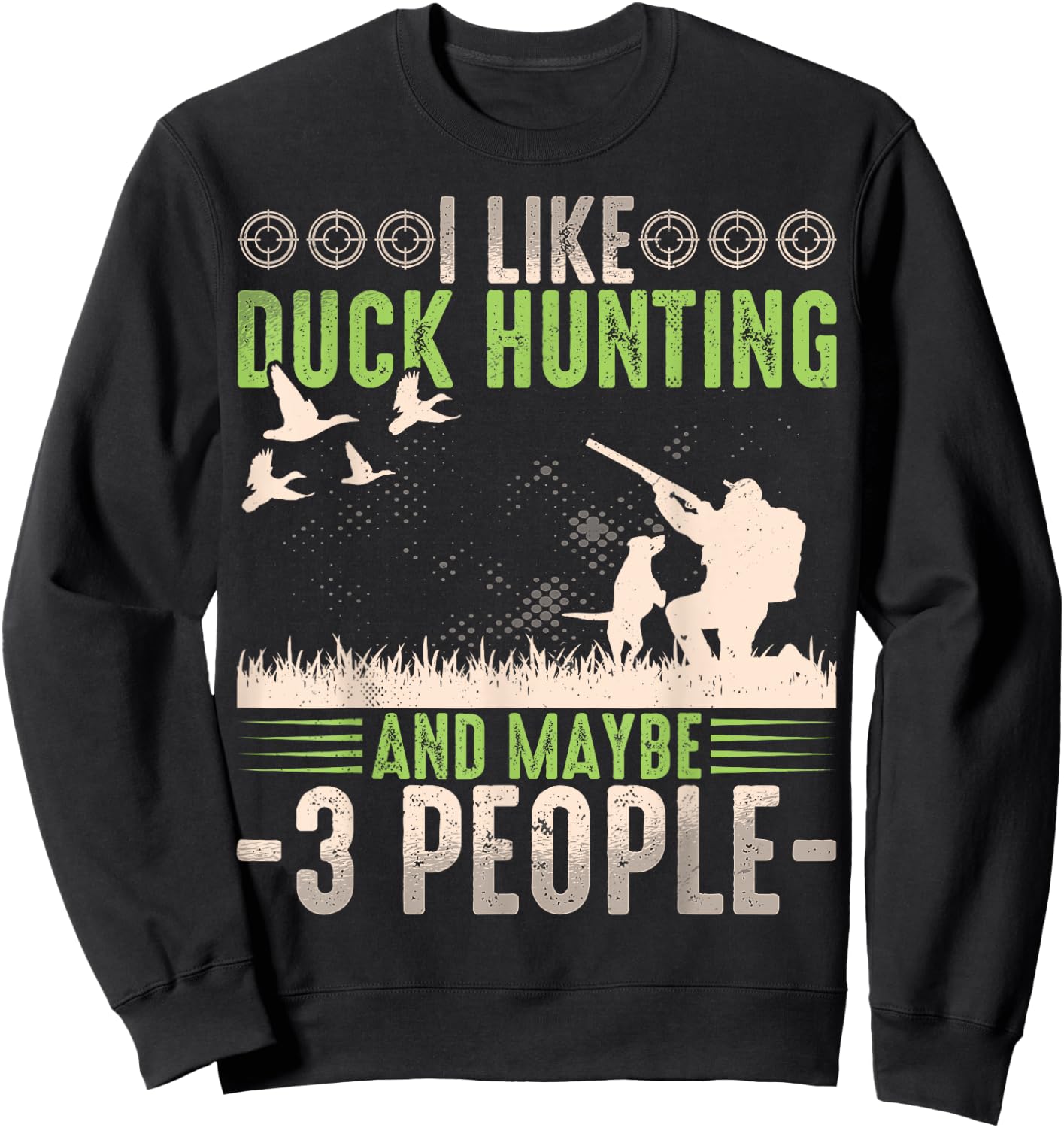 I Like Duck Hunting & Maybe Like 3 People Funny Duck Hunter Sweatshirt - Sweatshirt | Black