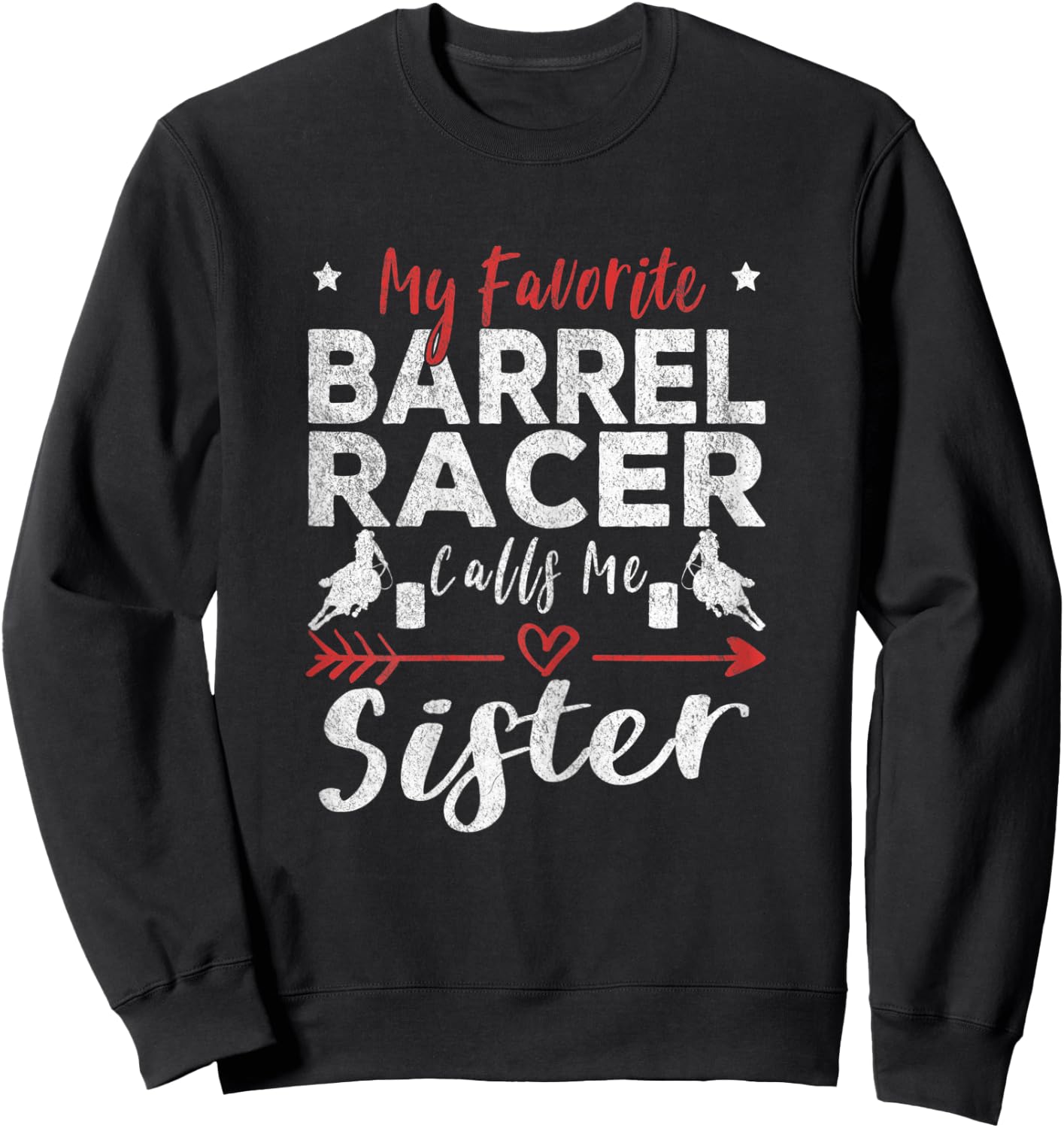 My Favorite Barrel Racer Calls Me Sister Barrel Racing Sweatshirt - Sweatshirt | Black