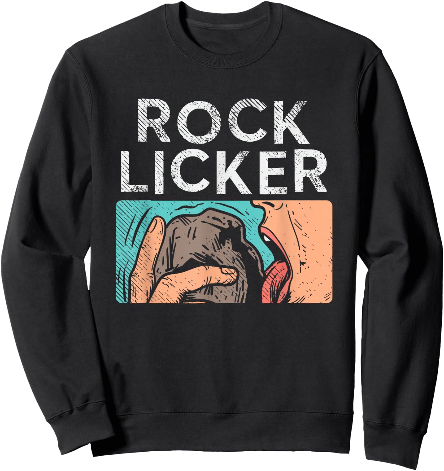 Rock Licker, Rock Collector, Rock Hunter, Rock Hounding Sweatshirt - Sweatshirt | Black
