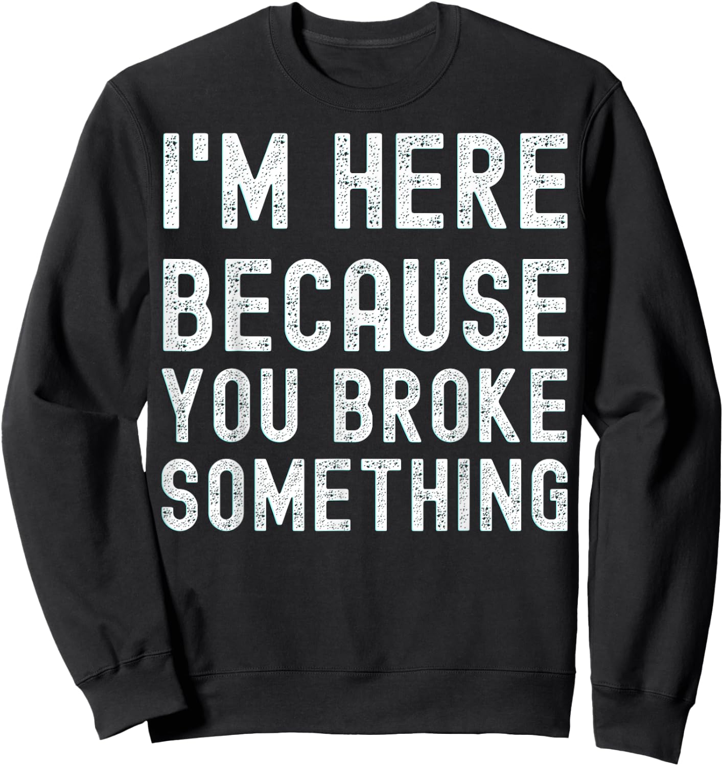 Mechanic with German Text "Ich bin hier weil du etwas kaputt machen" [German Language Sweatshirt - Sweatshirt | Black