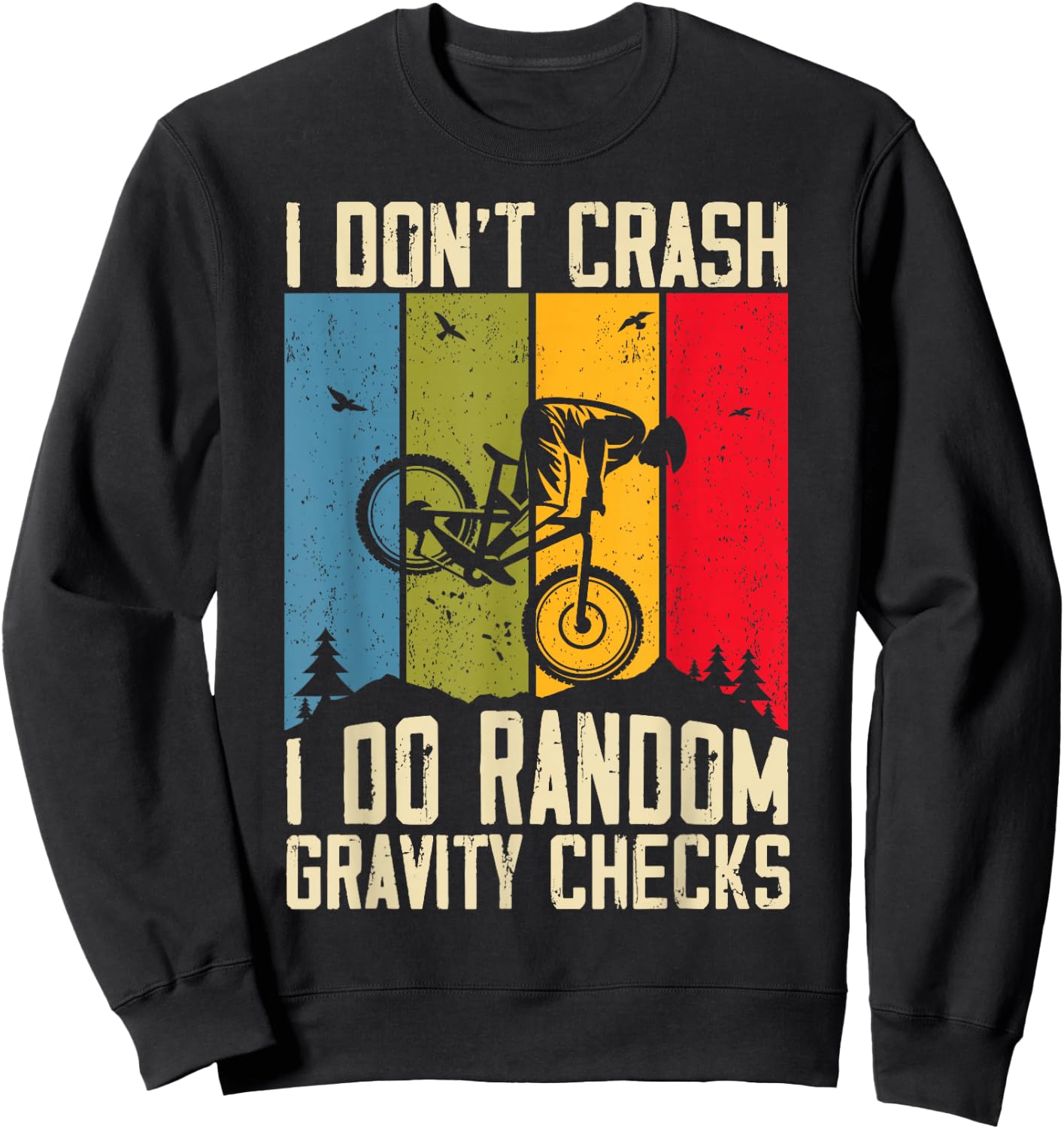 Mountain Bike I Don't Crash I Do Random Gravity Checks Biker Sweatshirt - Sweatshirt | Black