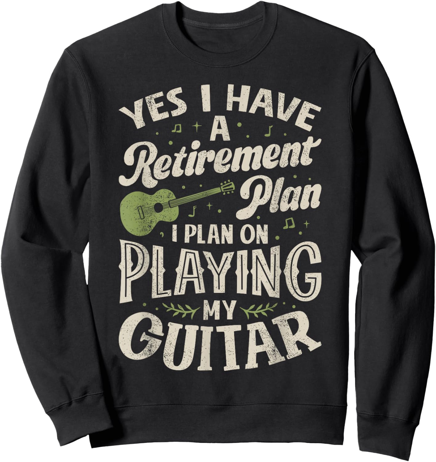 Guitarists Have A Retirement Plan On Playing Guitar Music Sweatshirt - Sweatshirt | Black