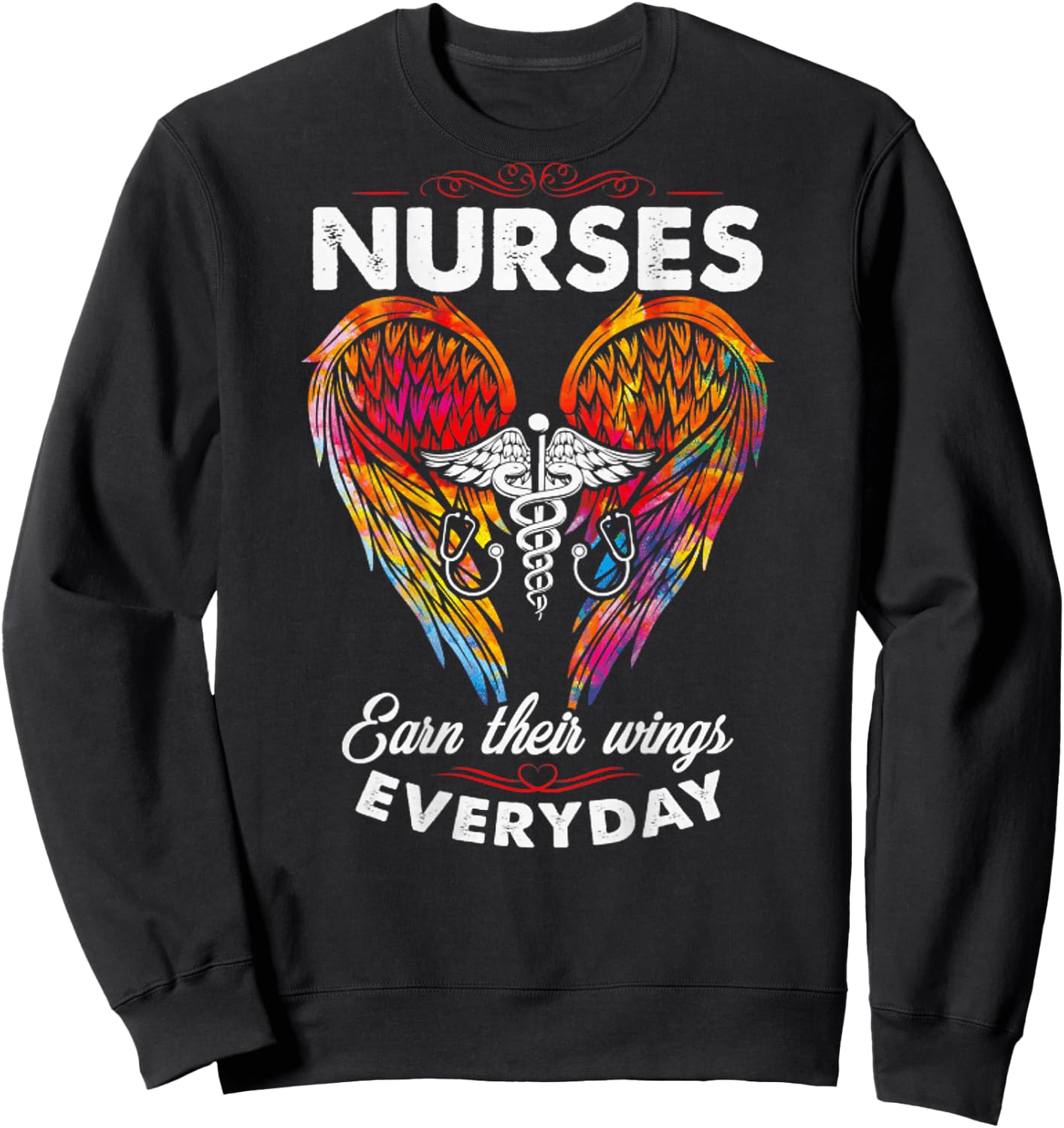 Nurses Earn Their Wings Everyday (on back) Sweatshirt - Sweatshirt | Black