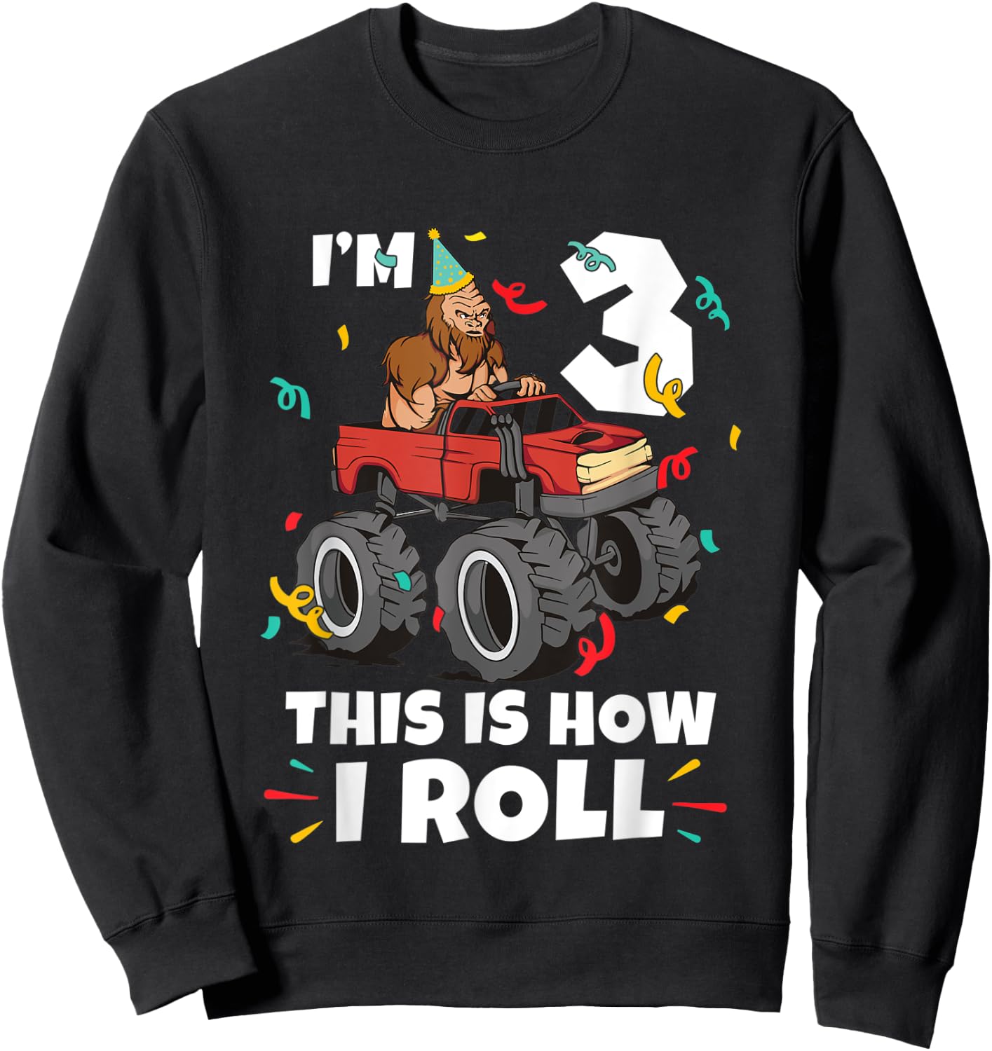 Bigfoot Party Supplies I'm 3 This Is How I Roll Sweatshirt - Sweatshirt | Black