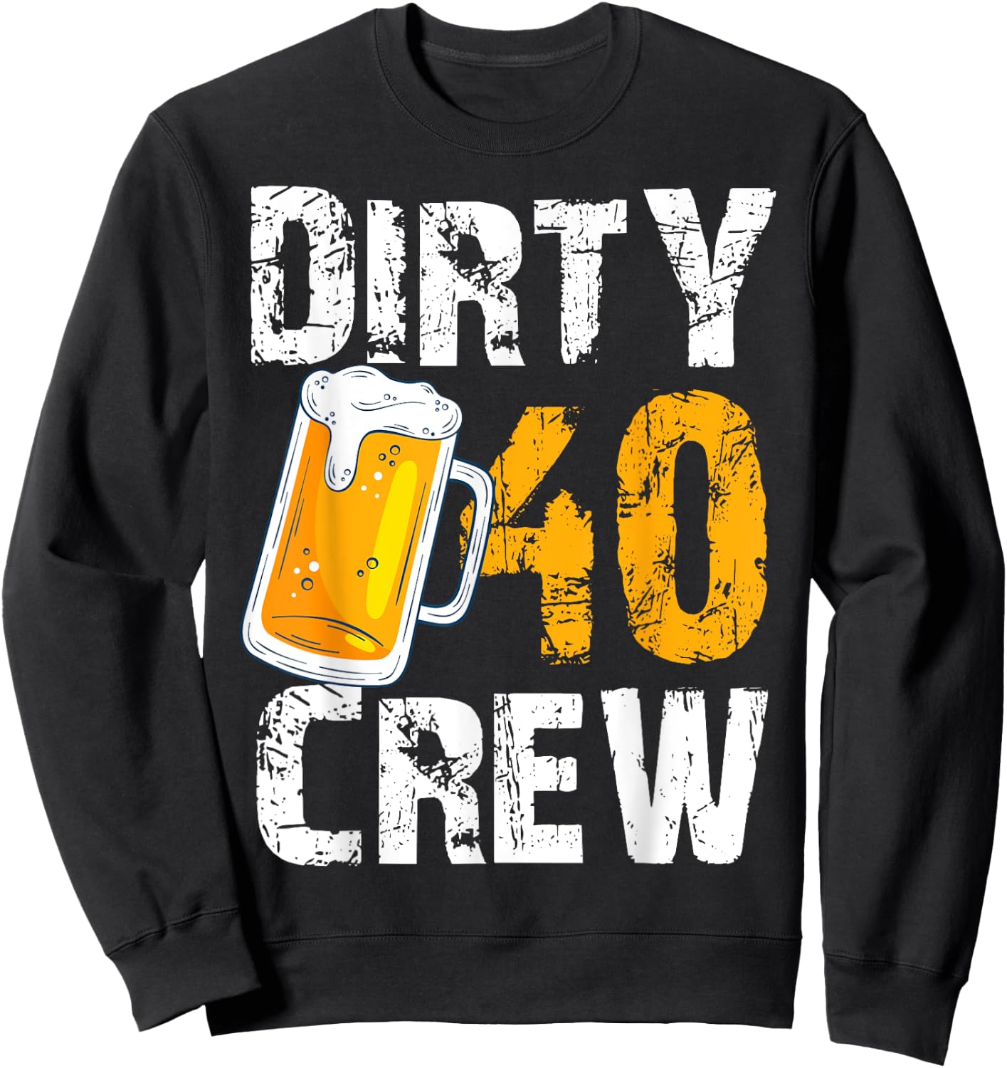 Dirty 40 Crew Birthday Drinking Beers Wine 40th B-Day Family Sweatshirt - Sweatshirt | Black