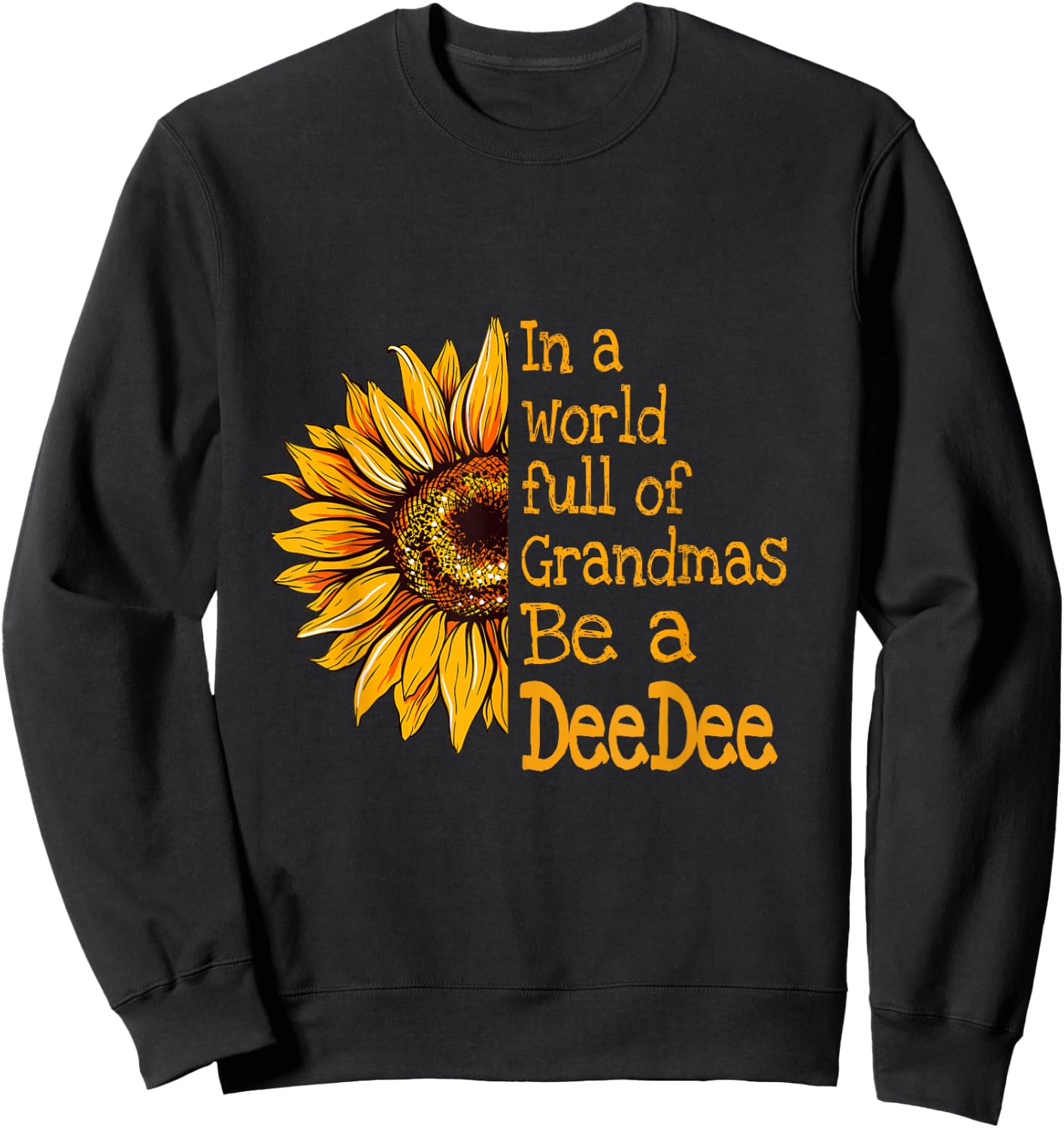 In A World Of Grandmas Be a DeeDee Special Grandma Sweatshirt - Sweatshirt | Black