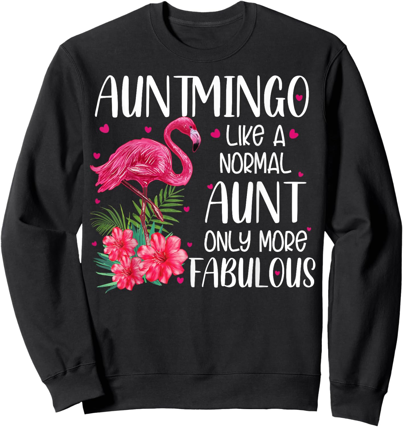 Auntmingo Like A Normal Aunt Funny Flamingo Lover Auntie Sweatshirt - Sweatshirt | Black